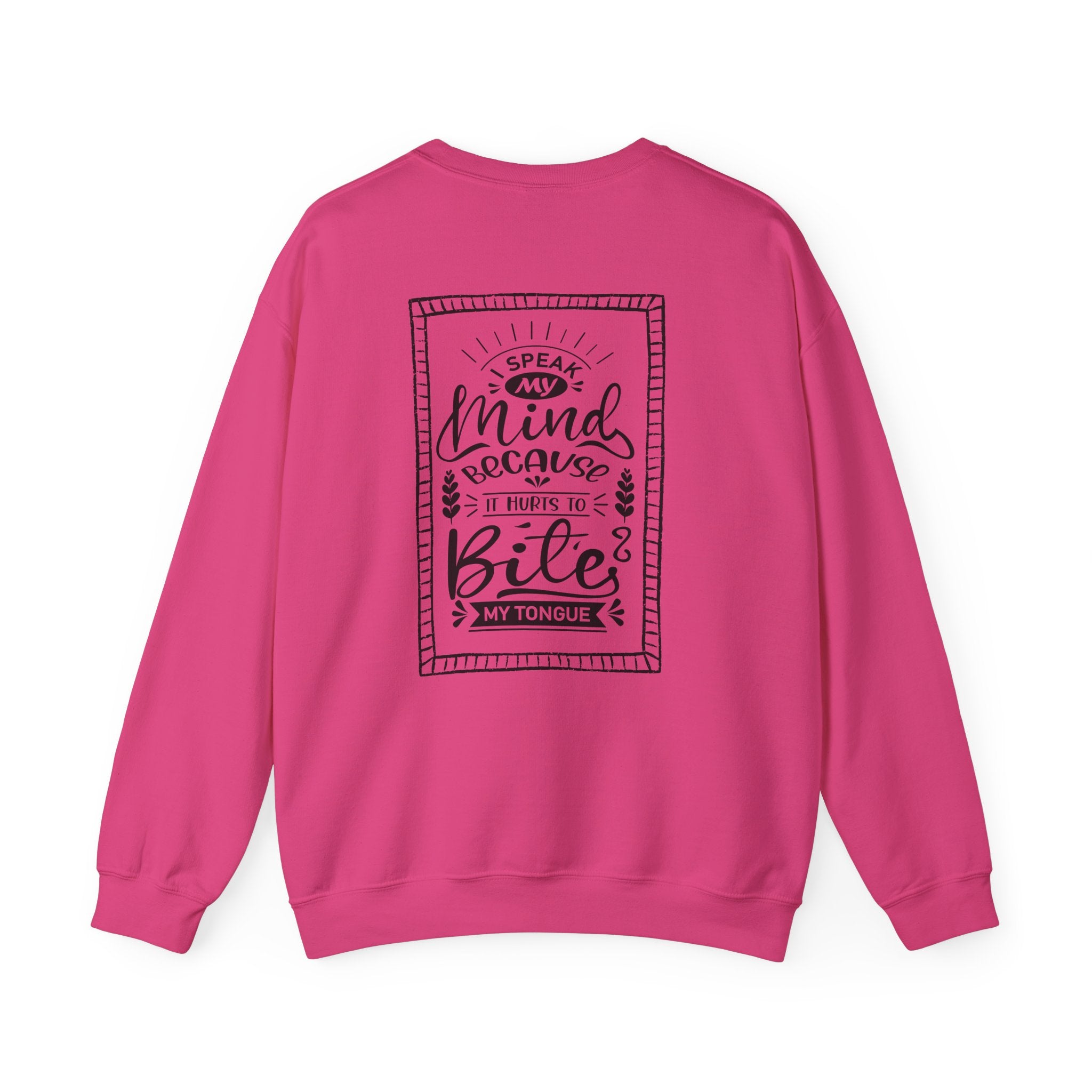 Crewneck Sweatshirt – 'I Speak My Mind Because It Hurts To Bite My Tongue' Graphic