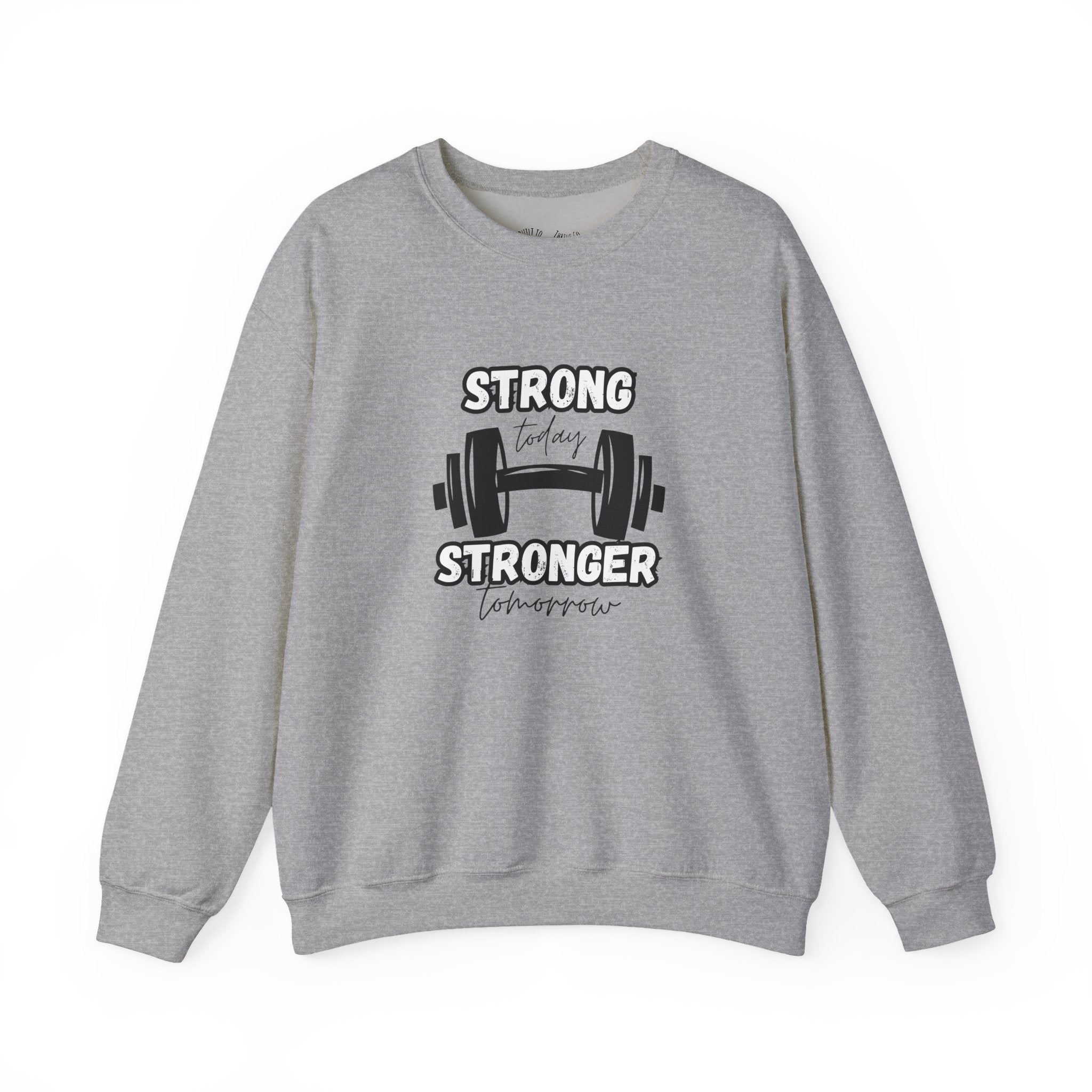 Strong Today Stronger Tomorrow Crewneck Sweatshirt