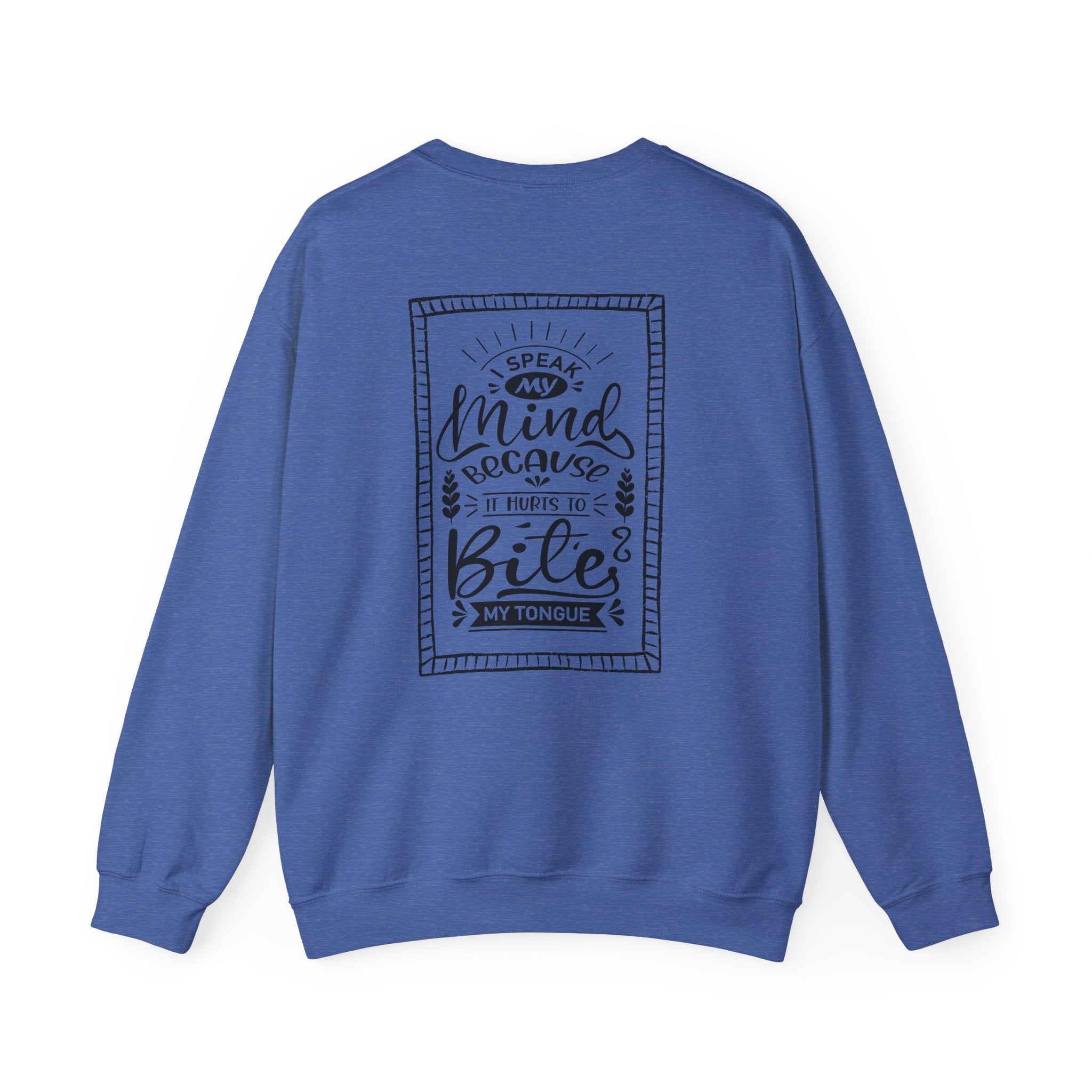 Crewneck Sweatshirt – 'I Speak My Mind Because It Hurts To Bite My Tongue' Graphic