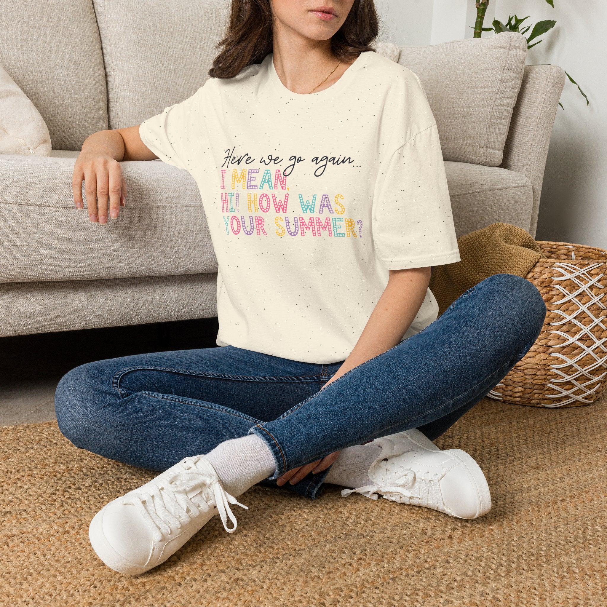 T-Shirt — "Here We Go Again… I Mean Hi! How Was Your Summer?" Playful Pastel Summer Reunion Tee