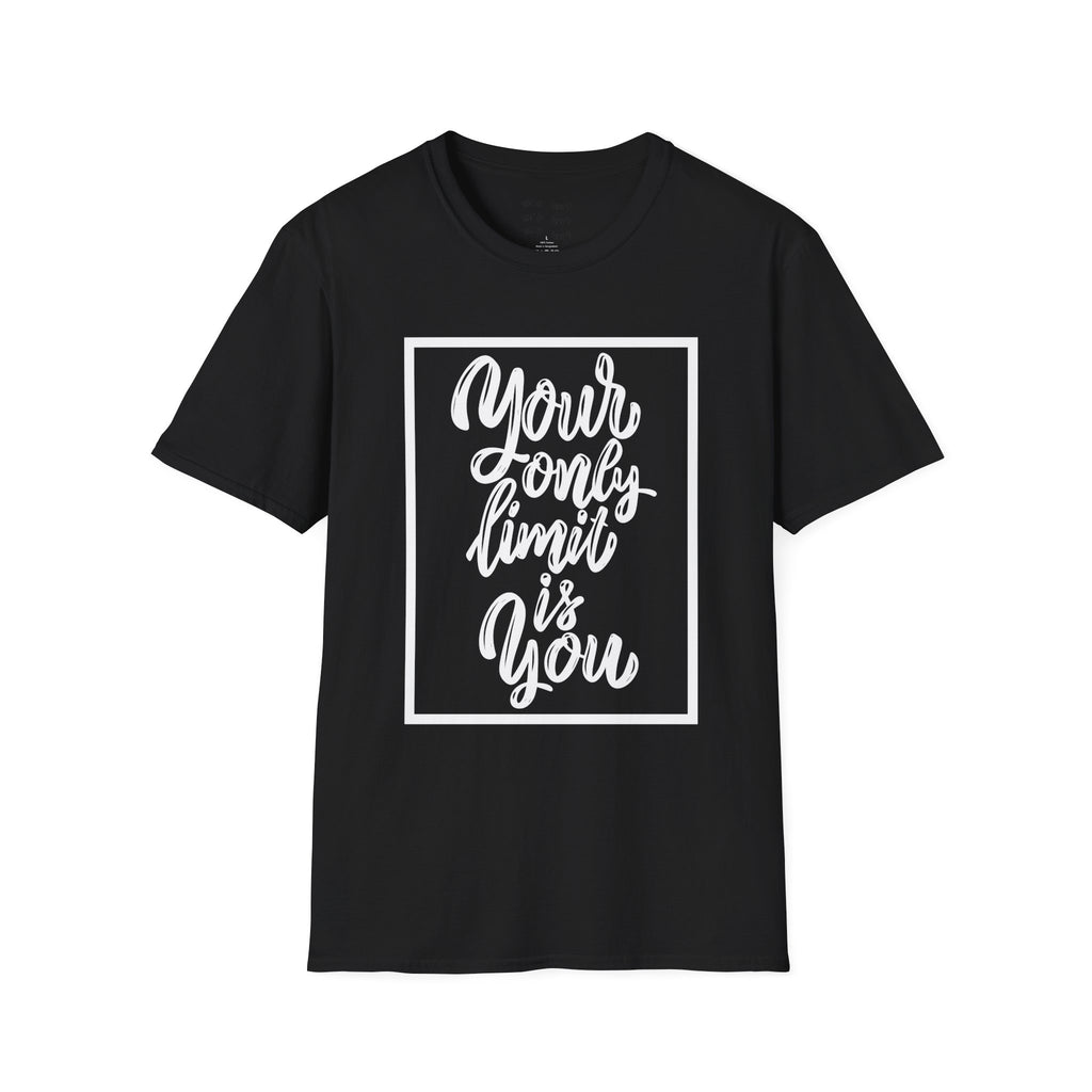 Your Only Limit Is You T-Shirt — Inspirational Quote Tee