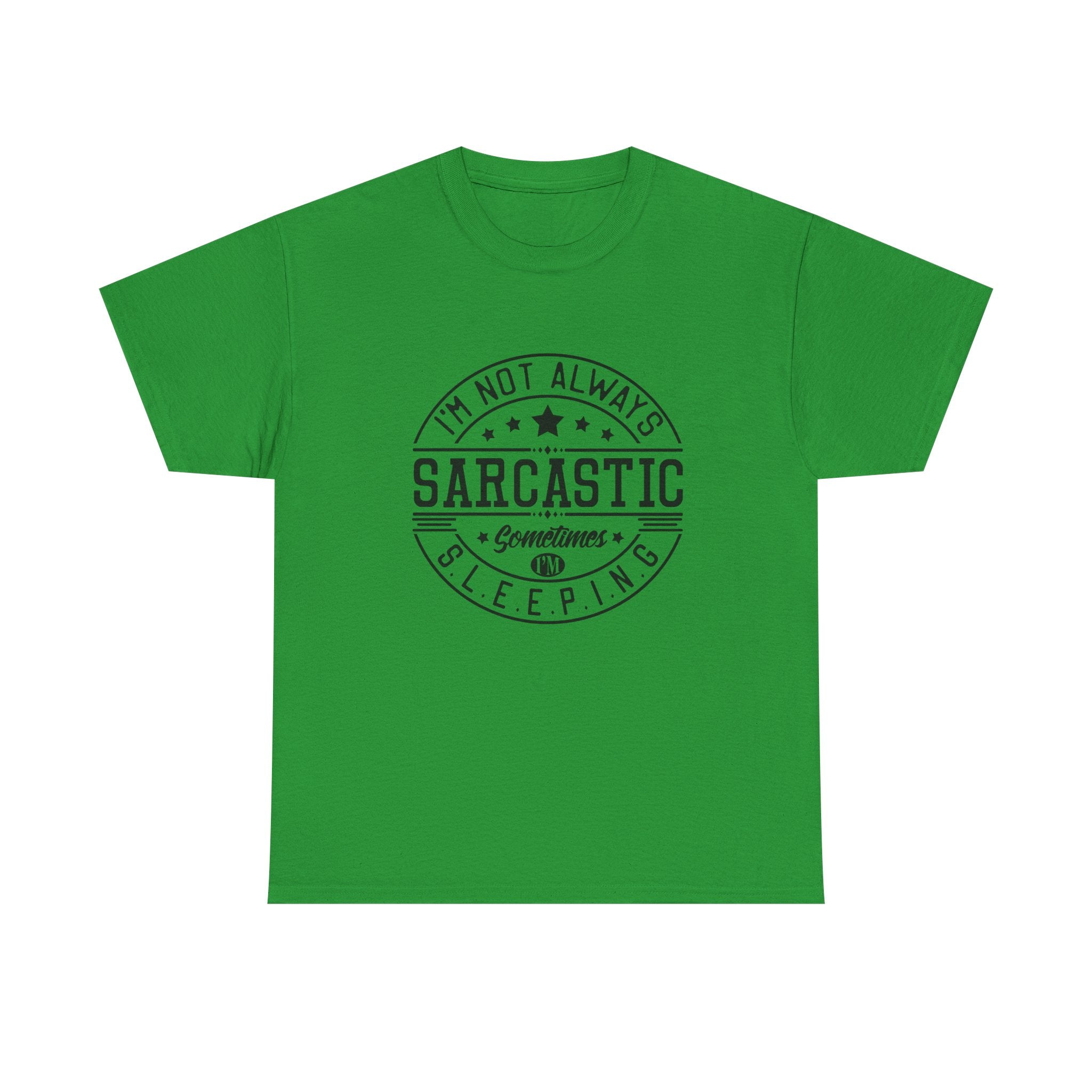 Sarcastic Tee — "I'm Not Always Sarcastic... Sometimes I'm Sleeping" Graphic T-Shirt