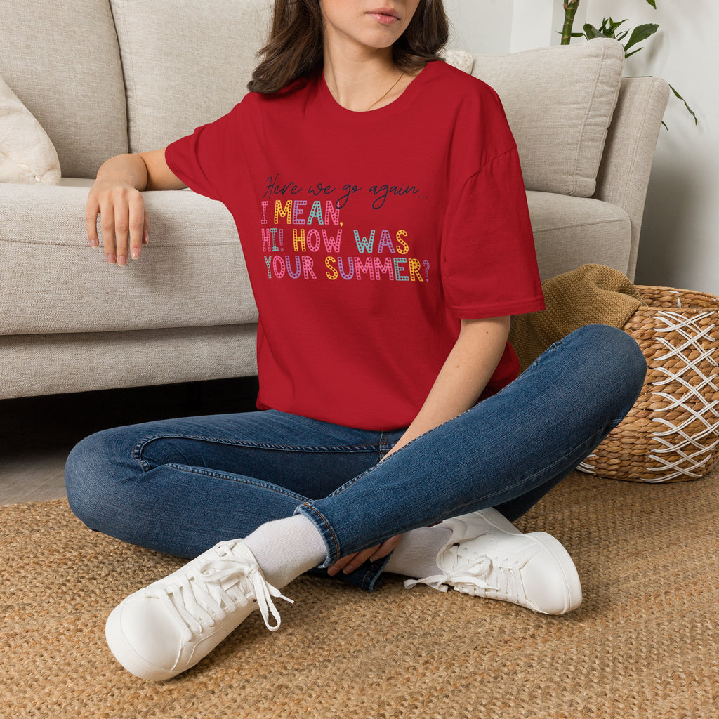 T-Shirt — "Here We Go Again… I Mean Hi! How Was Your Summer?" Playful Pastel Summer Reunion Tee