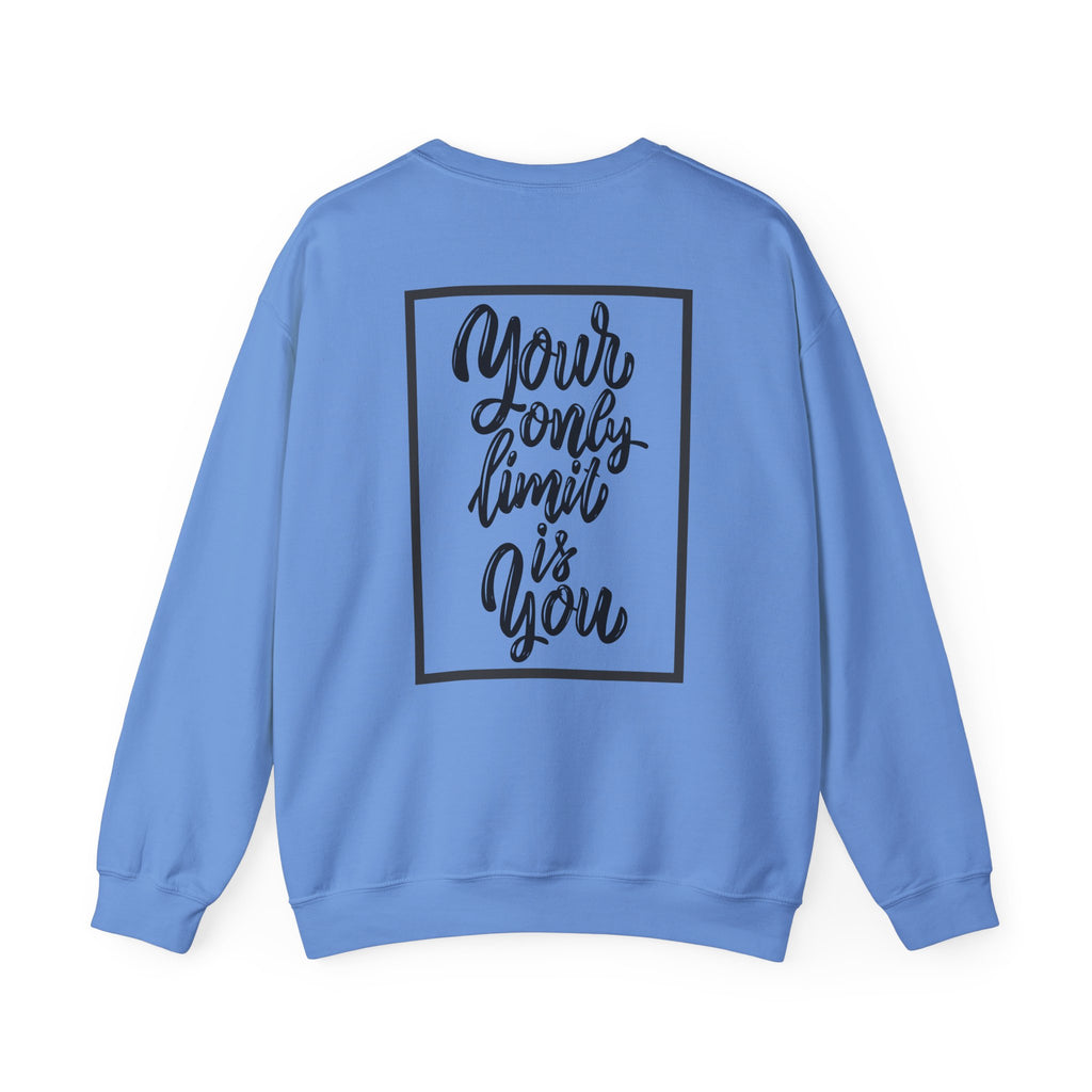 Inspirational Crewneck Sweatshirt — "Your Only Limit Is You" Motivational Sweatshirt