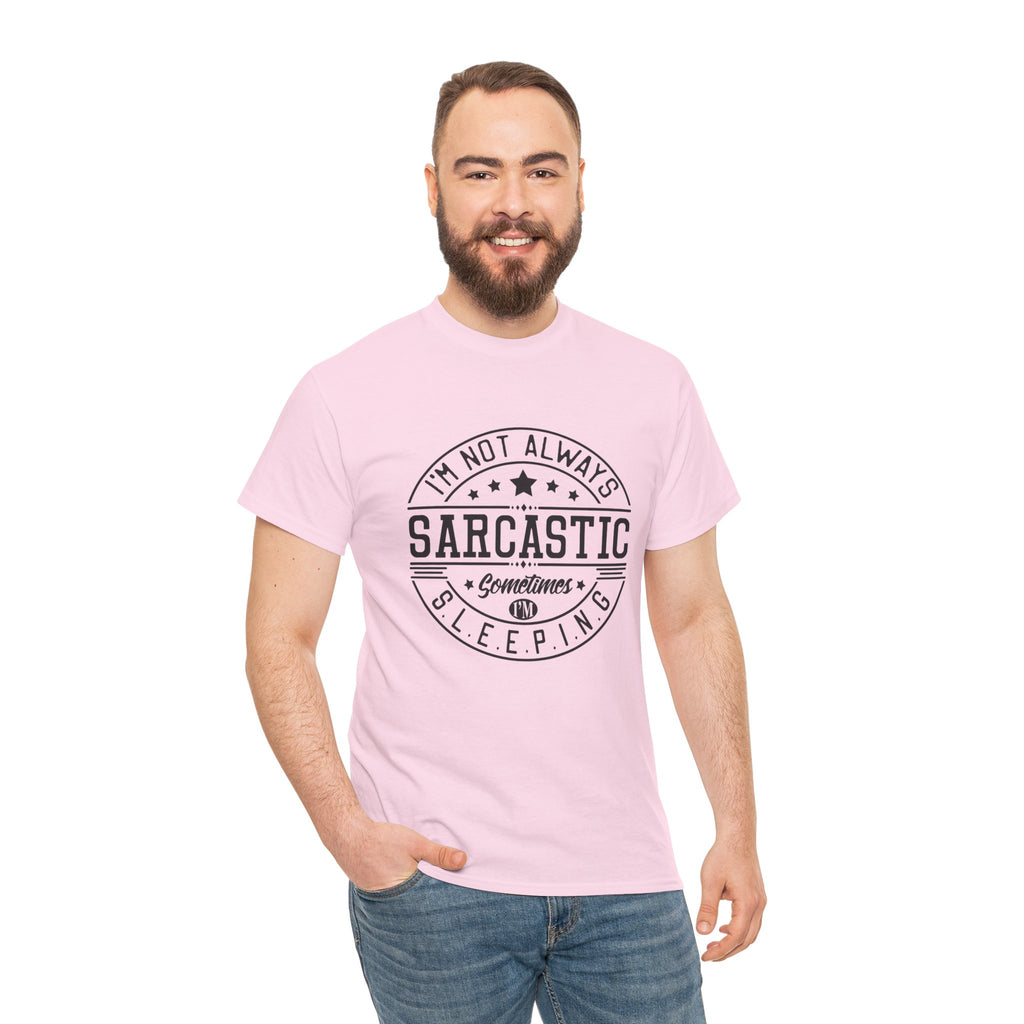 Sarcastic Tee — "I'm Not Always Sarcastic... Sometimes I'm Sleeping" Graphic T-Shirt