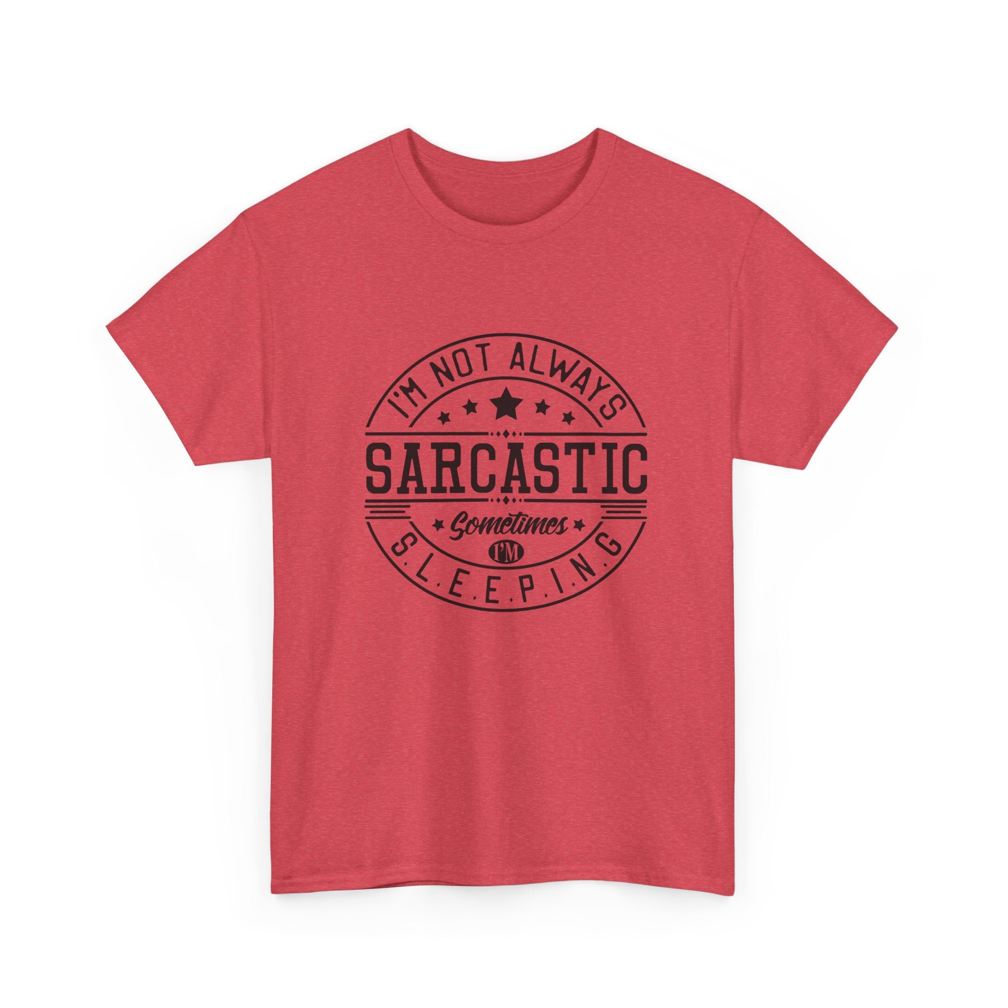 Sarcastic Tee — "I'm Not Always Sarcastic... Sometimes I'm Sleeping" Graphic T-Shirt