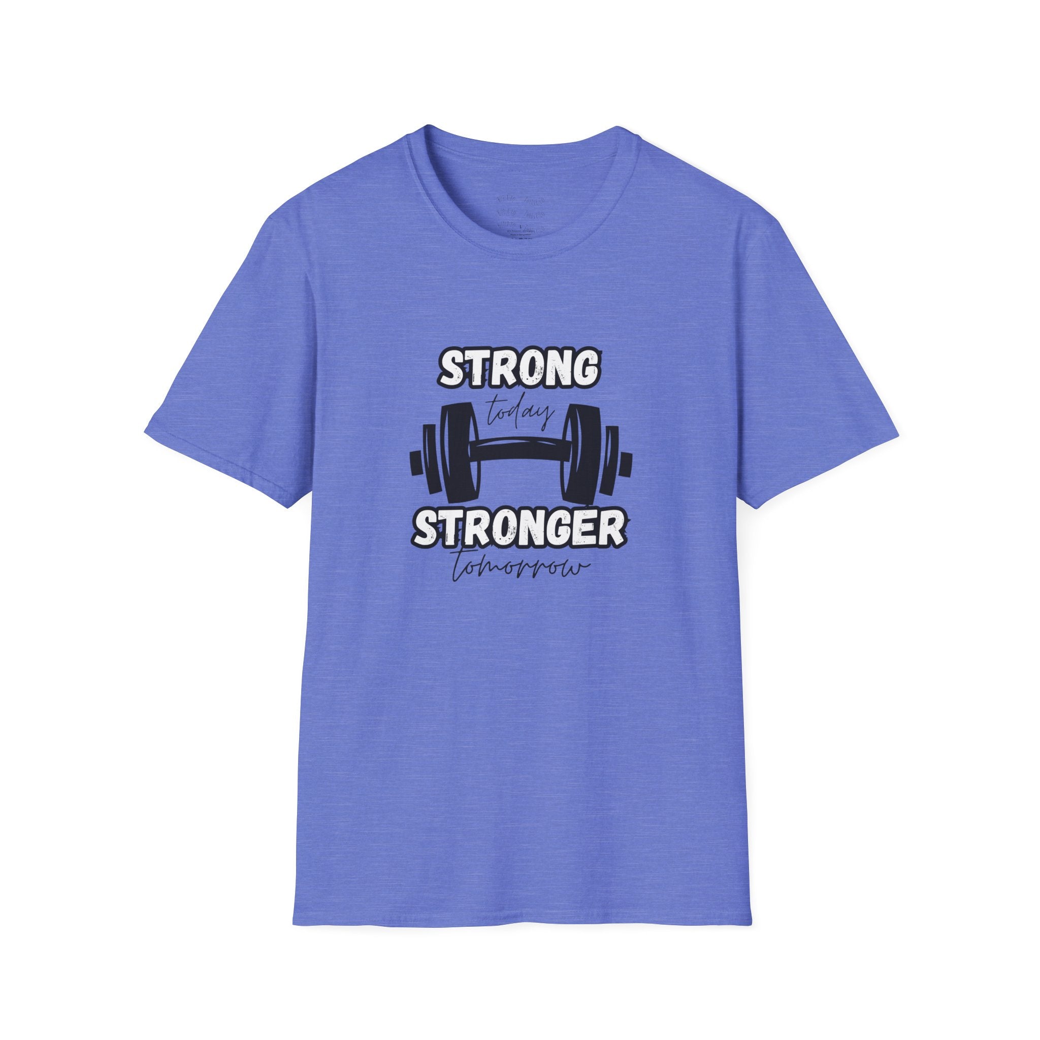 Strong Today Stronger Tomorrow T-Shirt