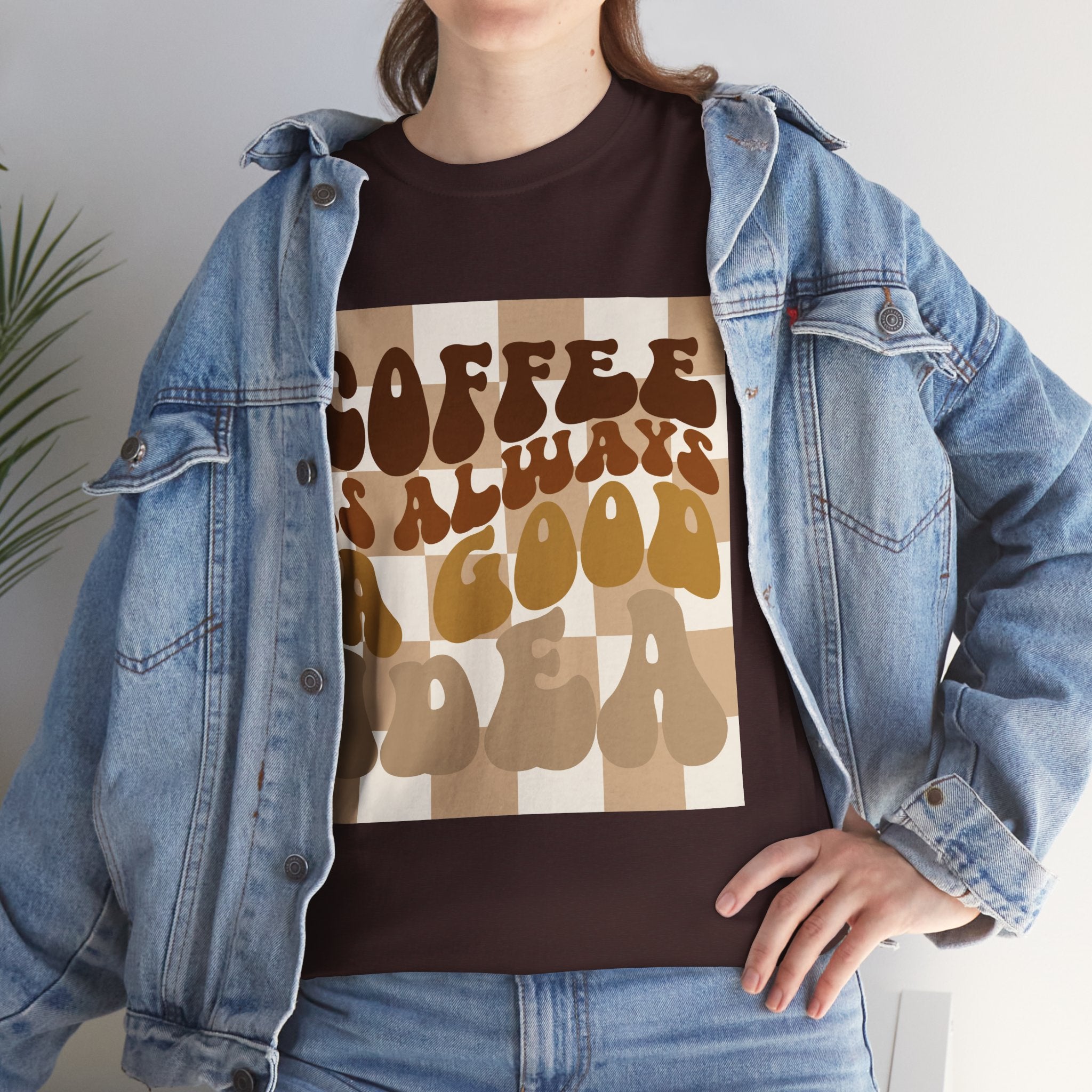 Coffee Is Always A Good Idea T-Shirt