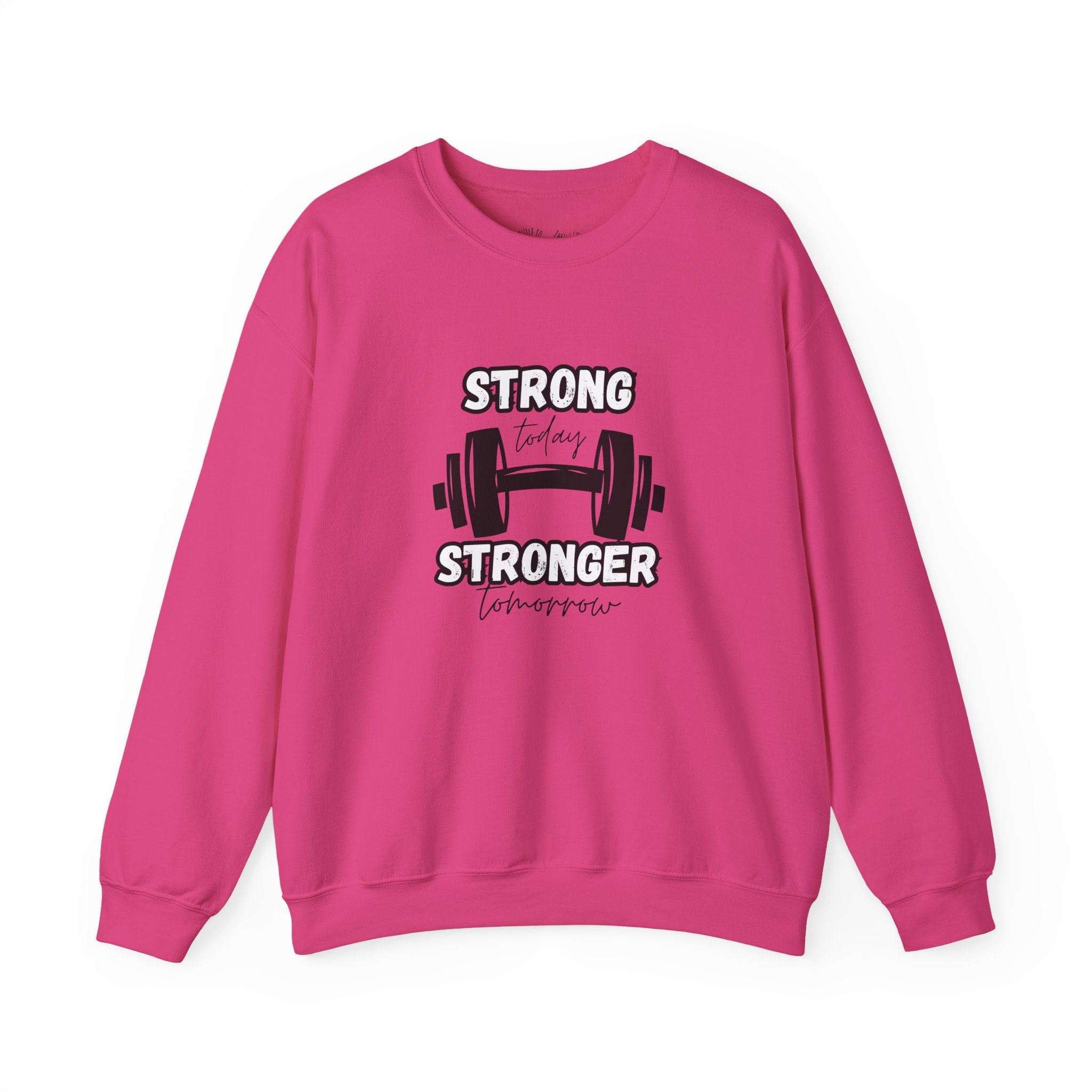 Strong Today Stronger Tomorrow Crewneck Sweatshirt