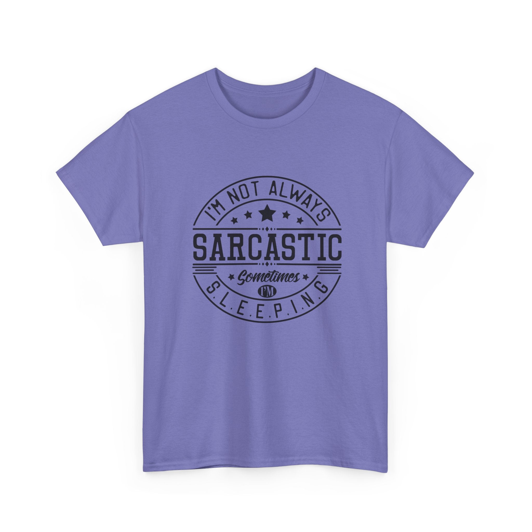 Sarcastic Tee — "I'm Not Always Sarcastic... Sometimes I'm Sleeping" Graphic T-Shirt