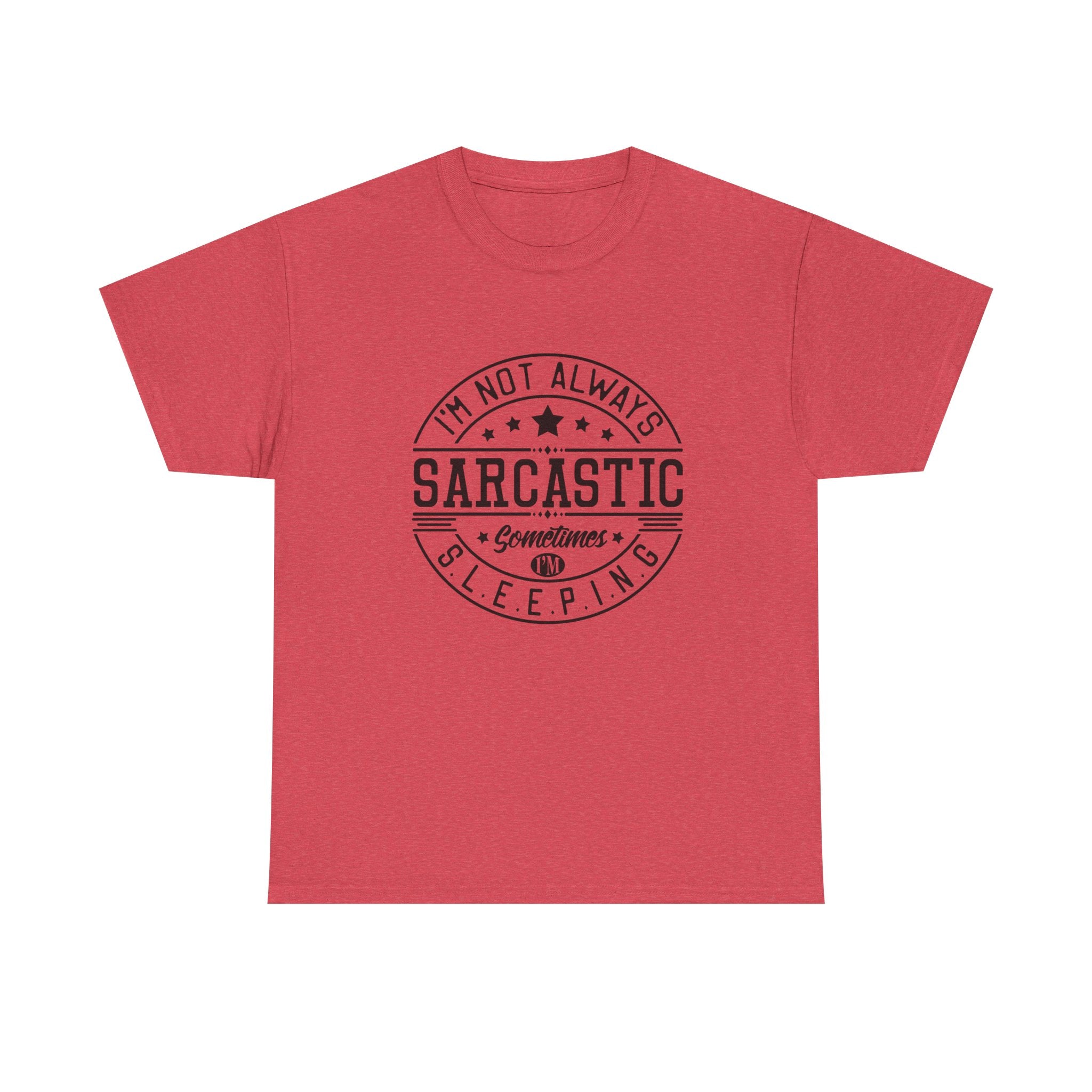 Sarcastic Tee — "I'm Not Always Sarcastic... Sometimes I'm Sleeping" Graphic T-Shirt