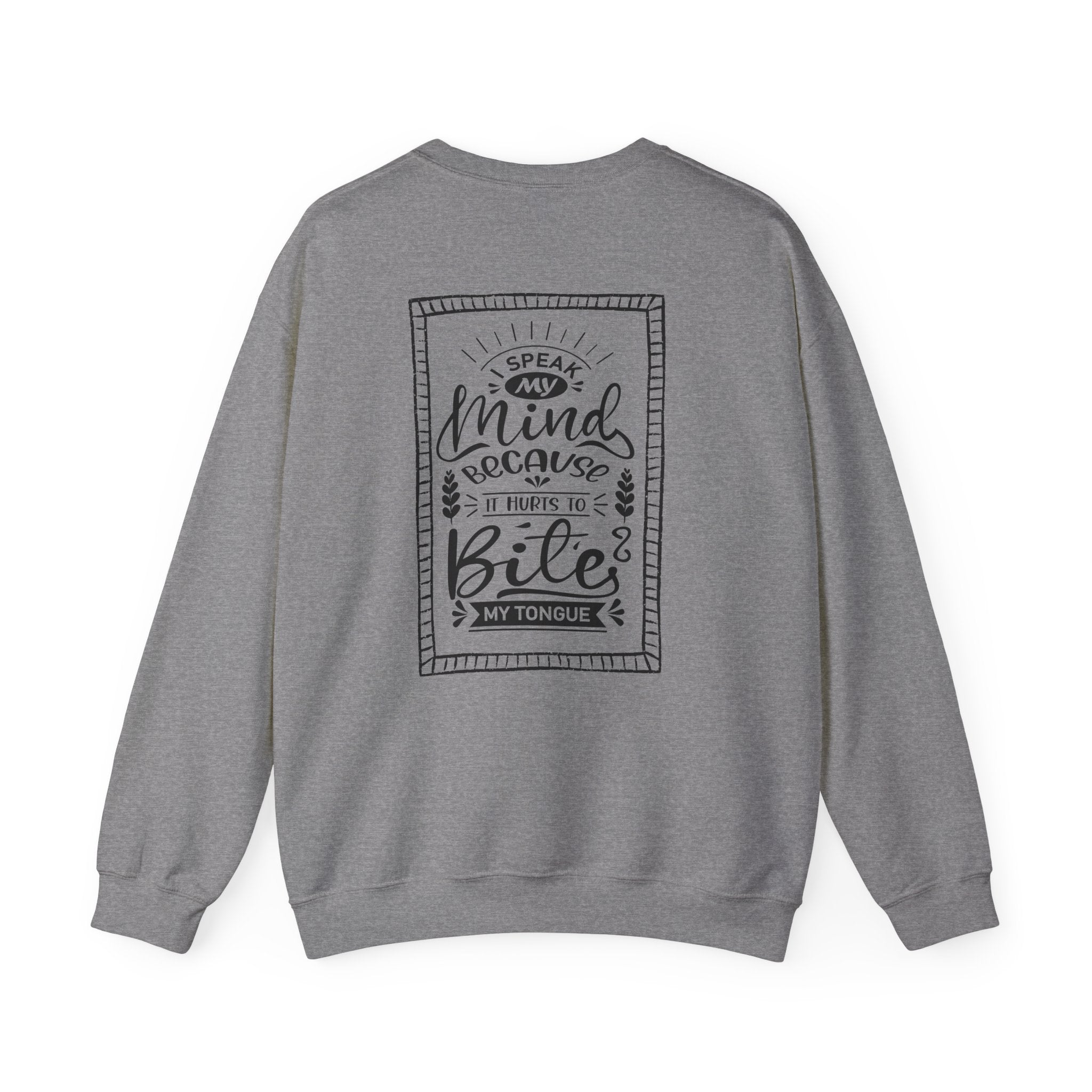Crewneck Sweatshirt – 'I Speak My Mind Because It Hurts To Bite My Tongue' Graphic