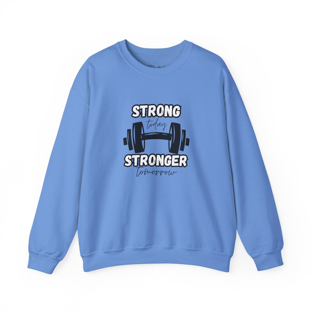 Strong Today Stronger Tomorrow Crewneck Sweatshirt