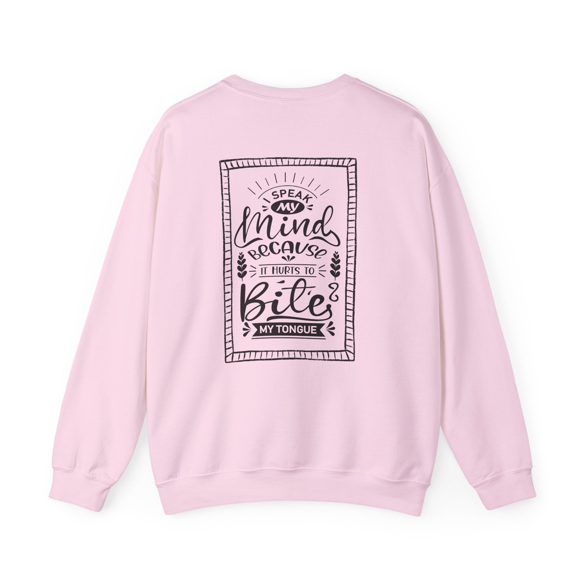 Crewneck Sweatshirt – 'I Speak My Mind Because It Hurts To Bite My Tongue' Graphic