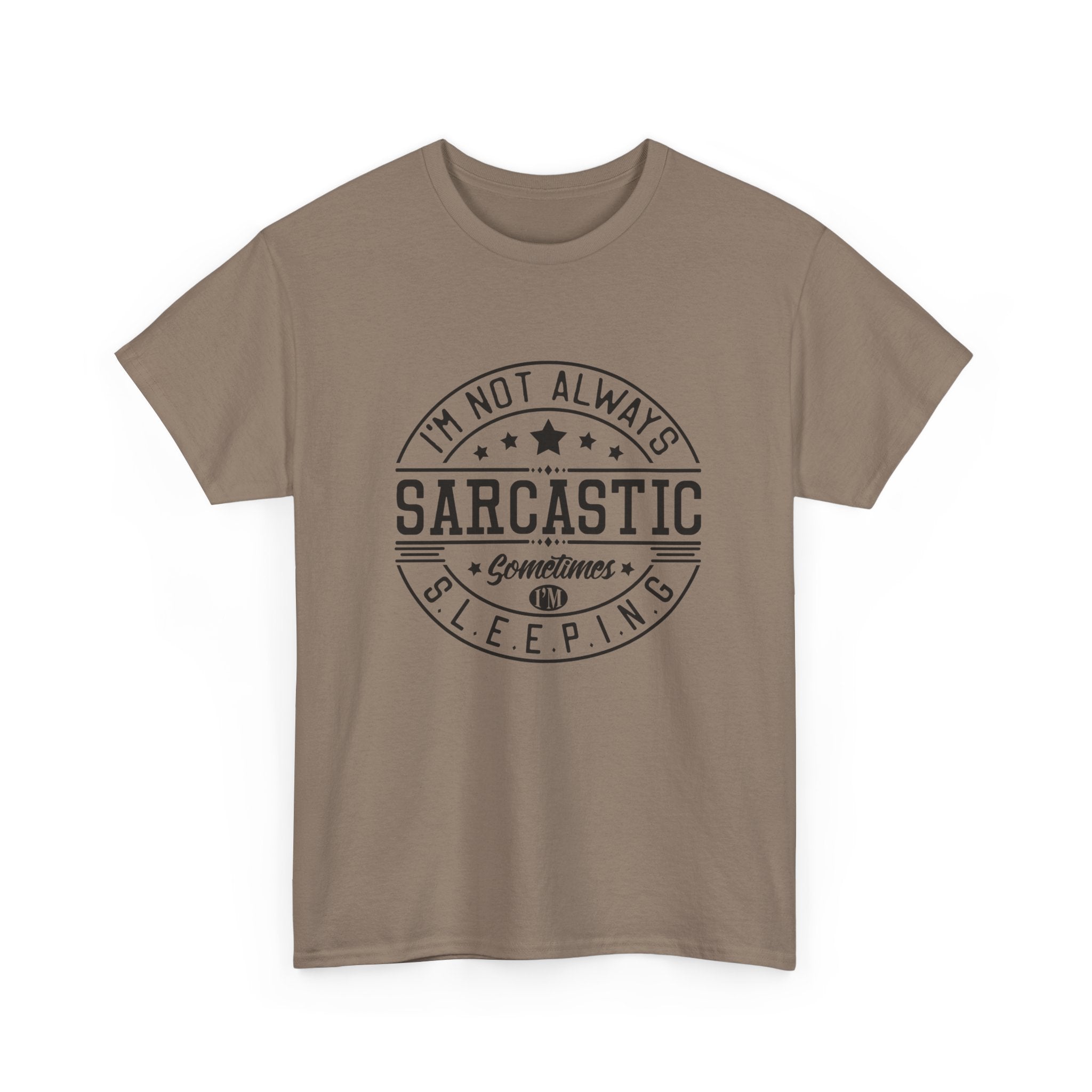 Sarcastic Tee — "I'm Not Always Sarcastic... Sometimes I'm Sleeping" Graphic T-Shirt