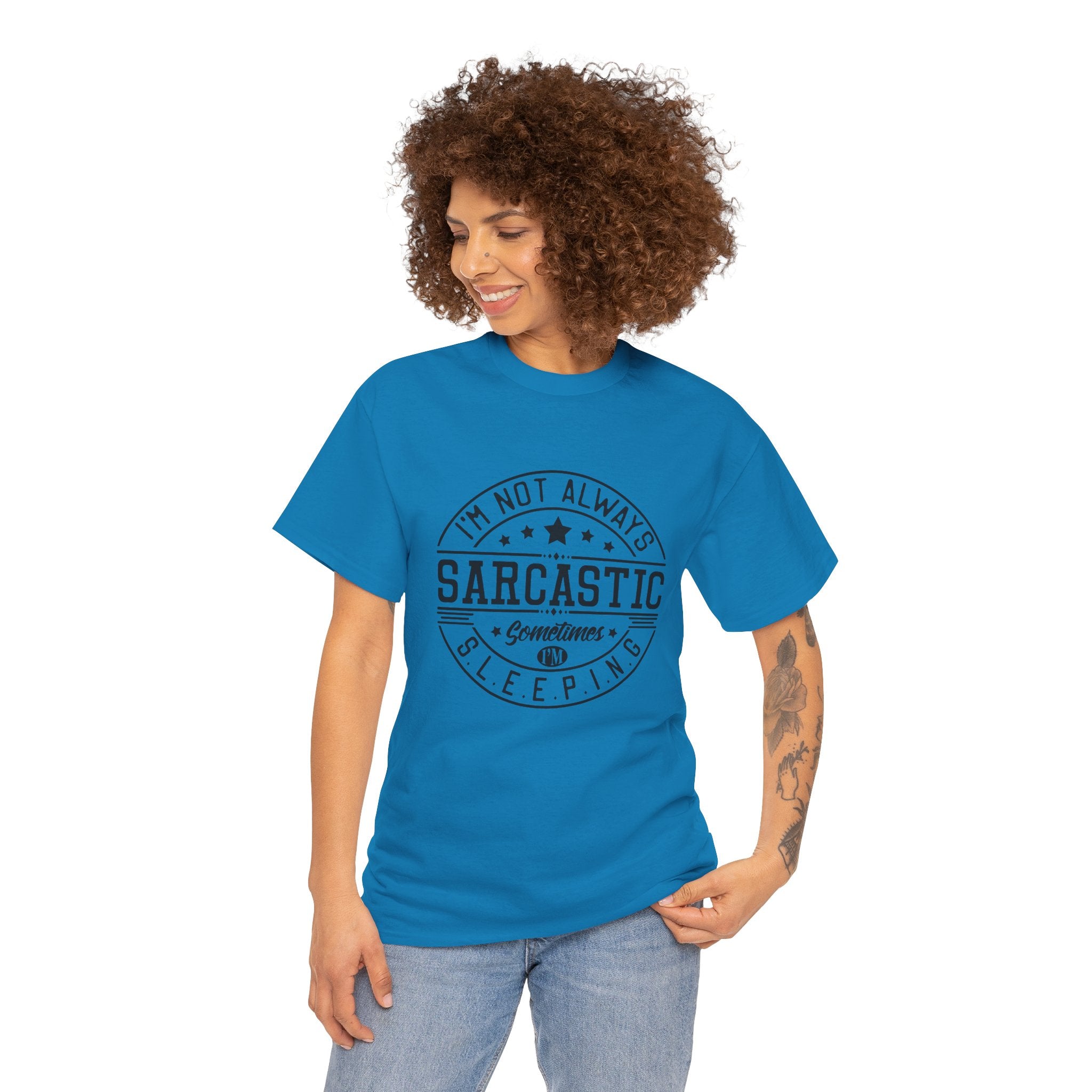 Sarcastic Tee — "I'm Not Always Sarcastic... Sometimes I'm Sleeping" Graphic T-Shirt