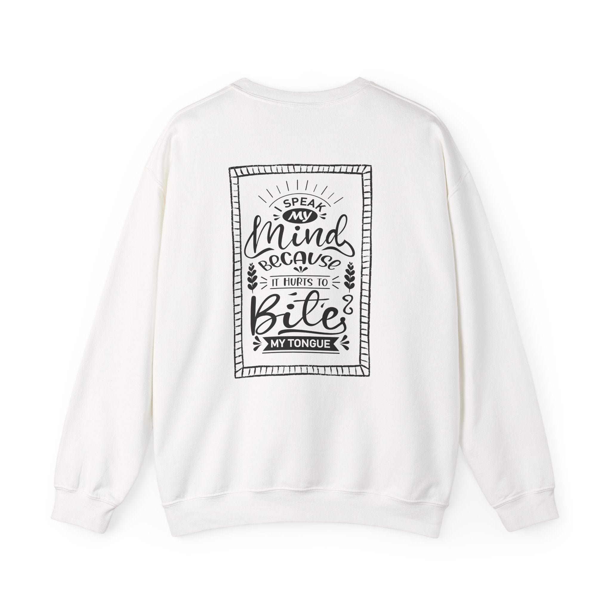 Crewneck Sweatshirt – 'I Speak My Mind Because It Hurts To Bite My Tongue' Graphic