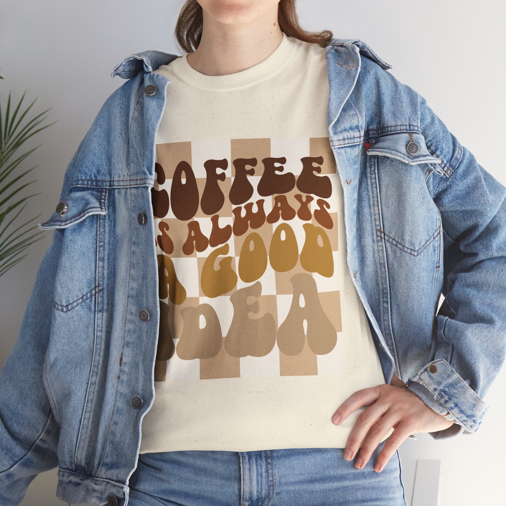 Coffee Is Always A Good Idea T-Shirt