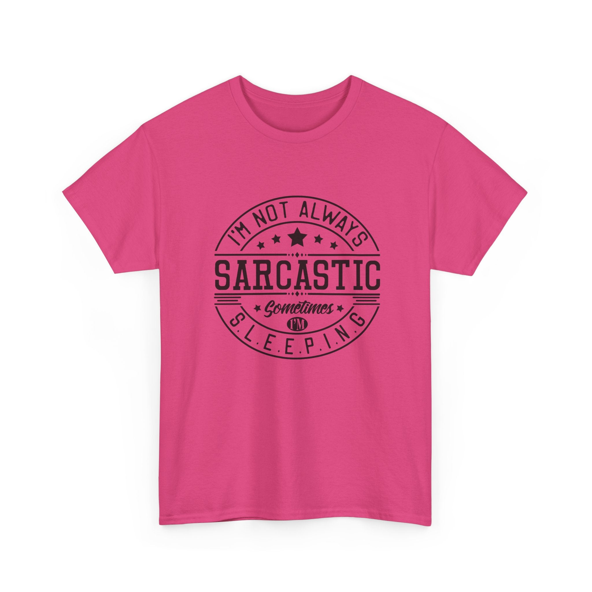 Sarcastic Tee — "I'm Not Always Sarcastic... Sometimes I'm Sleeping" Graphic T-Shirt
