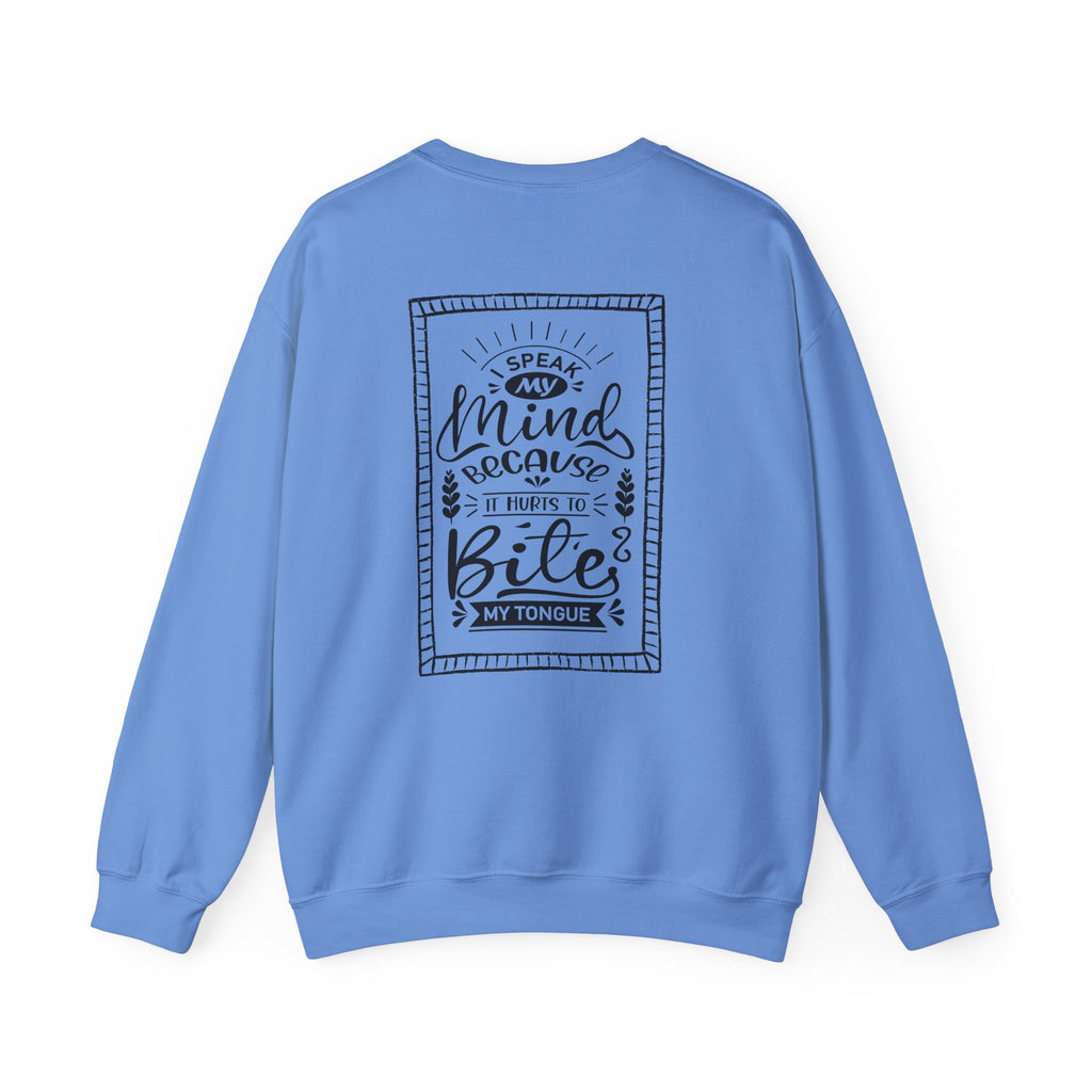 Crewneck Sweatshirt – 'I Speak My Mind Because It Hurts To Bite My Tongue' Graphic