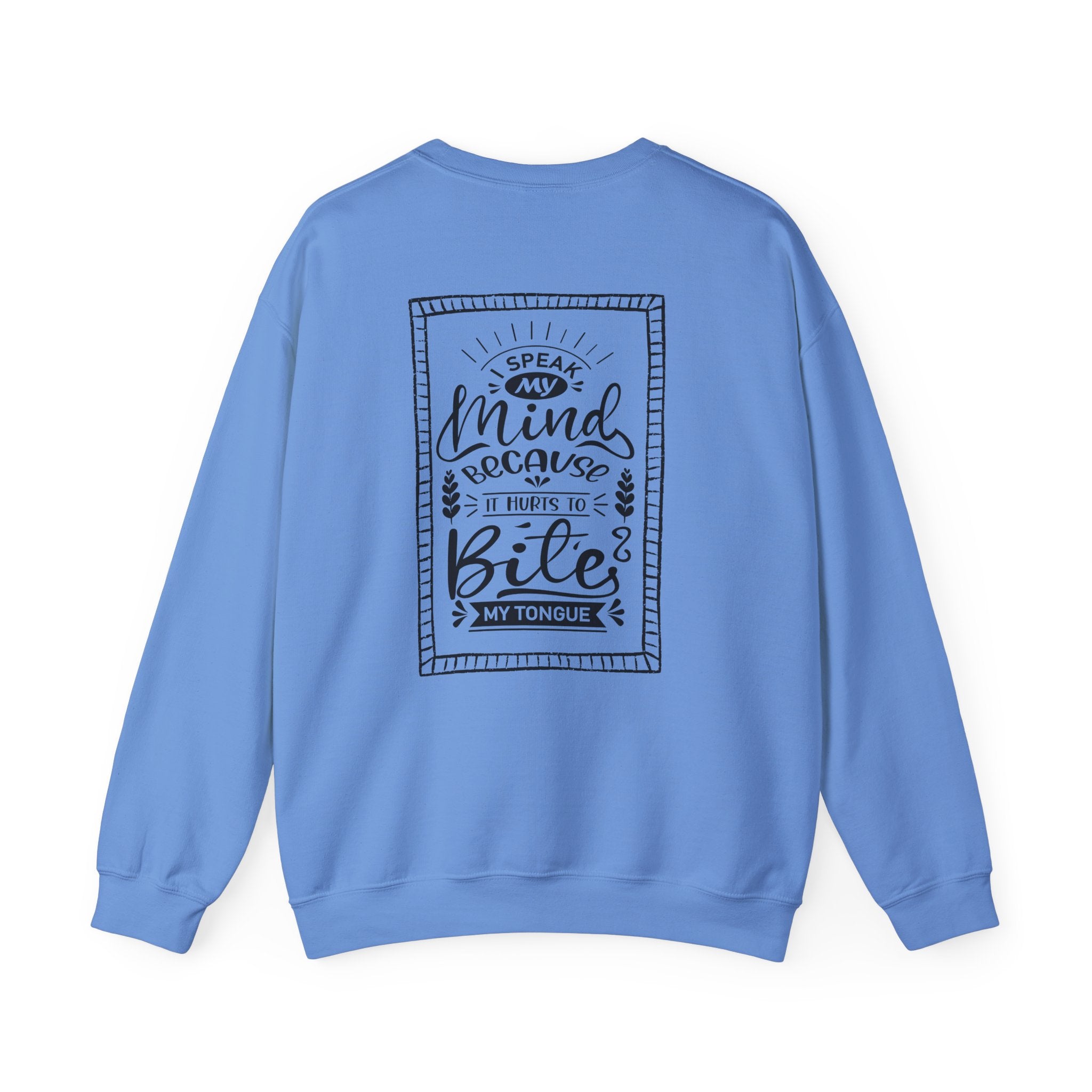 Crewneck Sweatshirt – 'I Speak My Mind Because It Hurts To Bite My Tongue' Graphic