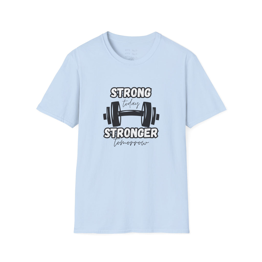 Strong Today Stronger Tomorrow T-Shirt