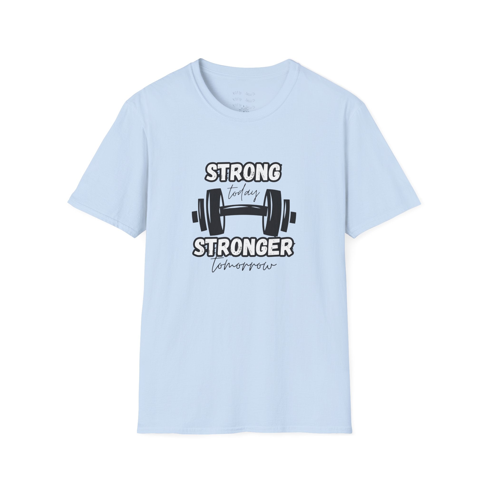Strong Today Stronger Tomorrow T-Shirt