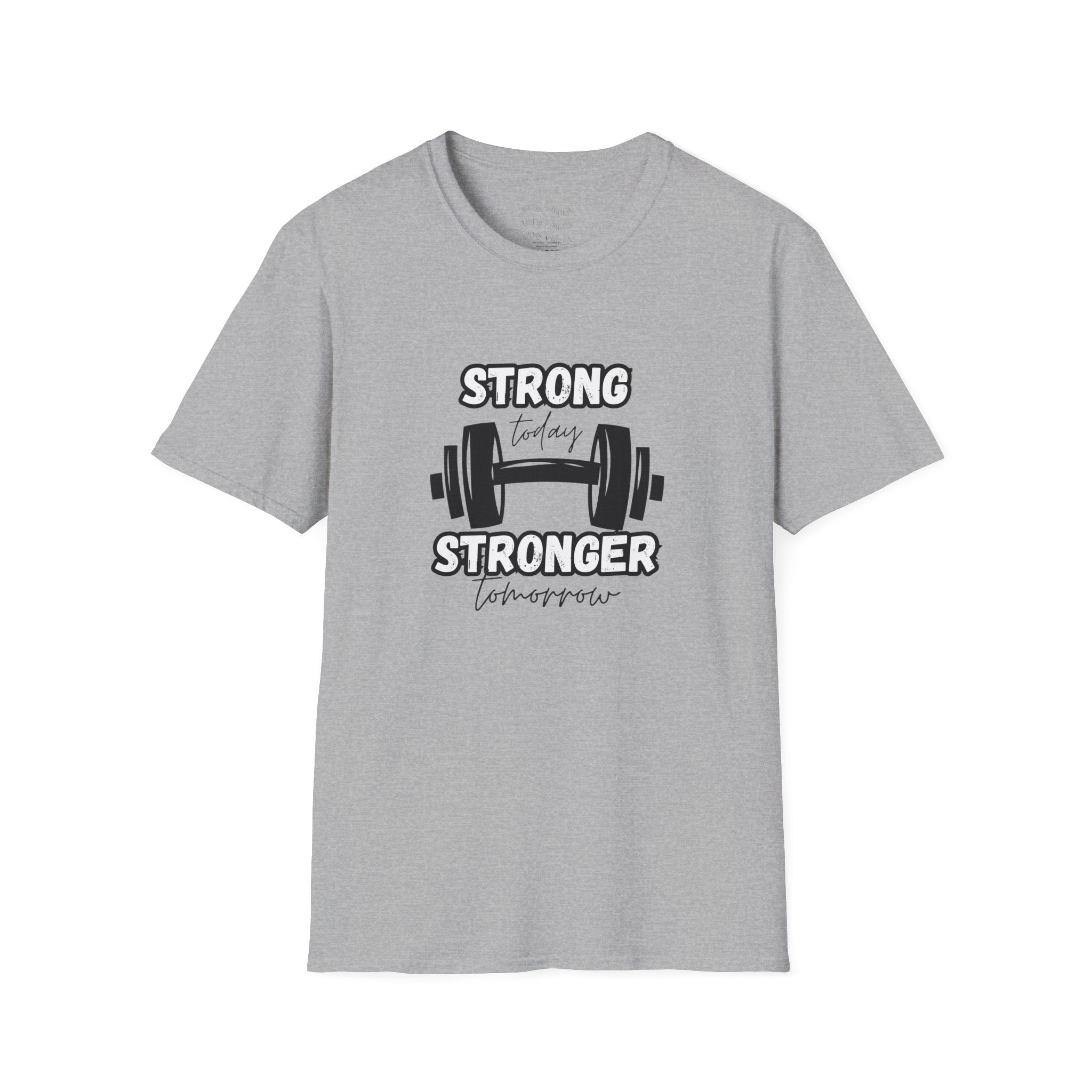 Strong Today Stronger Tomorrow T-Shirt