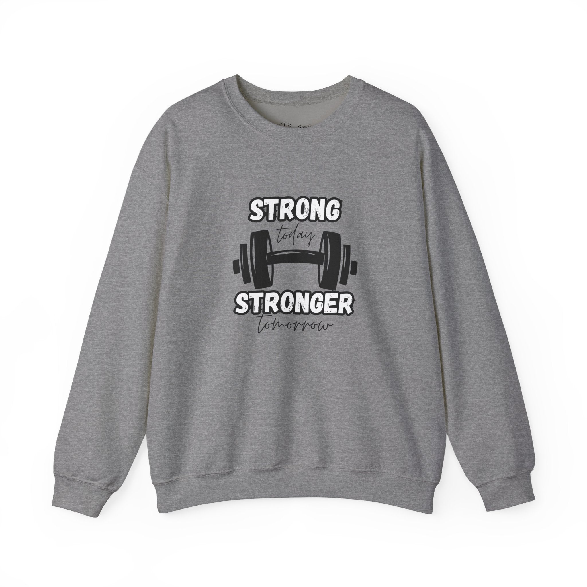 Strong Today Stronger Tomorrow Crewneck Sweatshirt