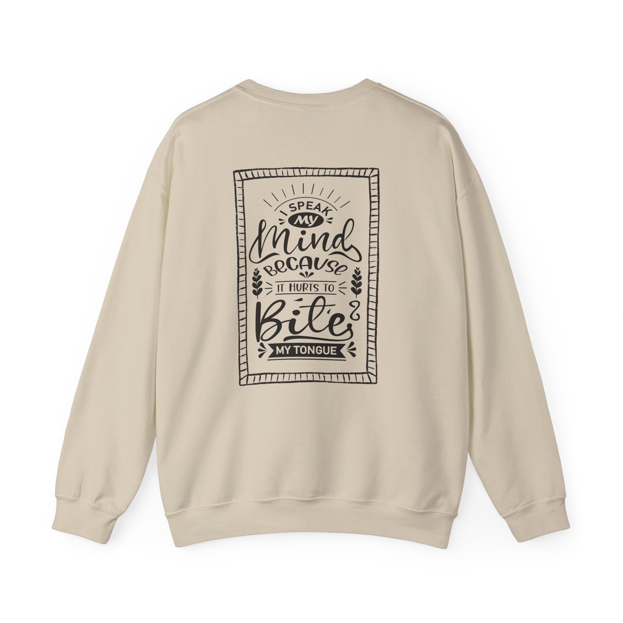 Crewneck Sweatshirt – 'I Speak My Mind Because It Hurts To Bite My Tongue' Graphic