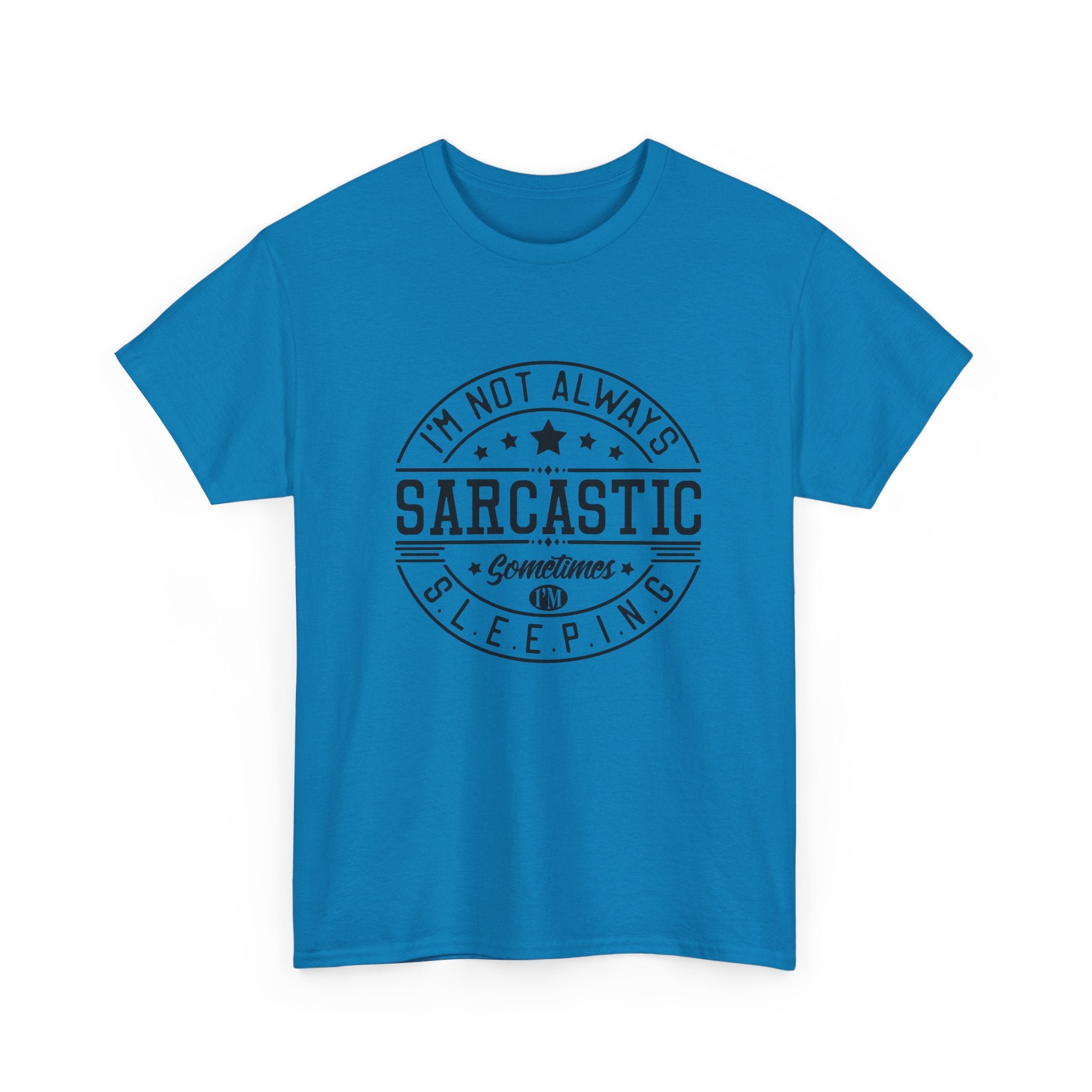 Sarcastic Tee — "I'm Not Always Sarcastic... Sometimes I'm Sleeping" Graphic T-Shirt