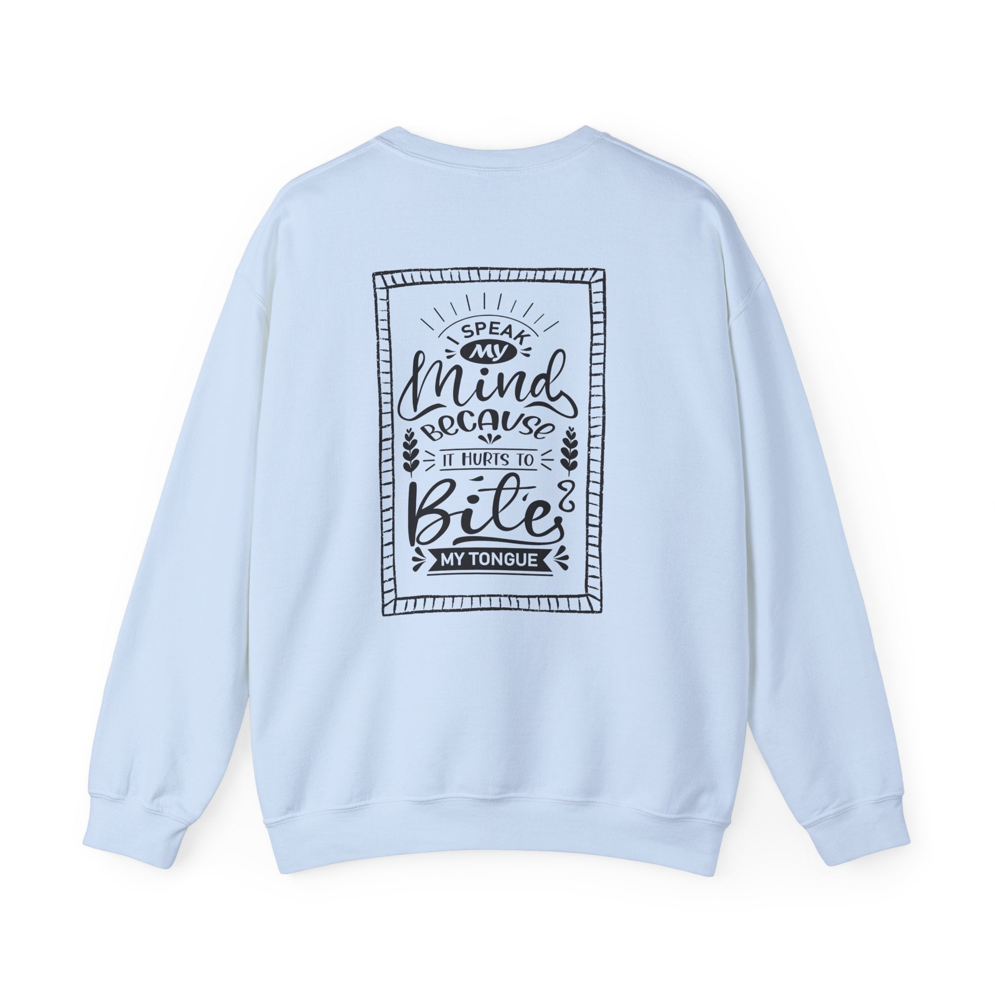 Crewneck Sweatshirt – 'I Speak My Mind Because It Hurts To Bite My Tongue' Graphic