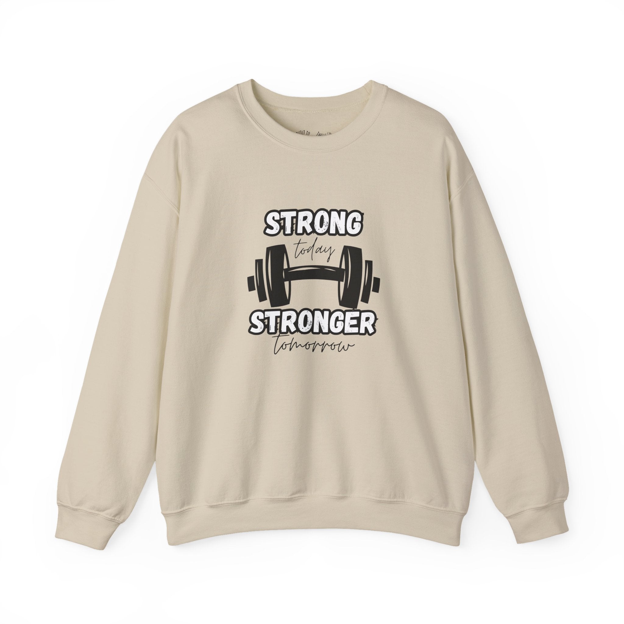 Strong Today Stronger Tomorrow Crewneck Sweatshirt