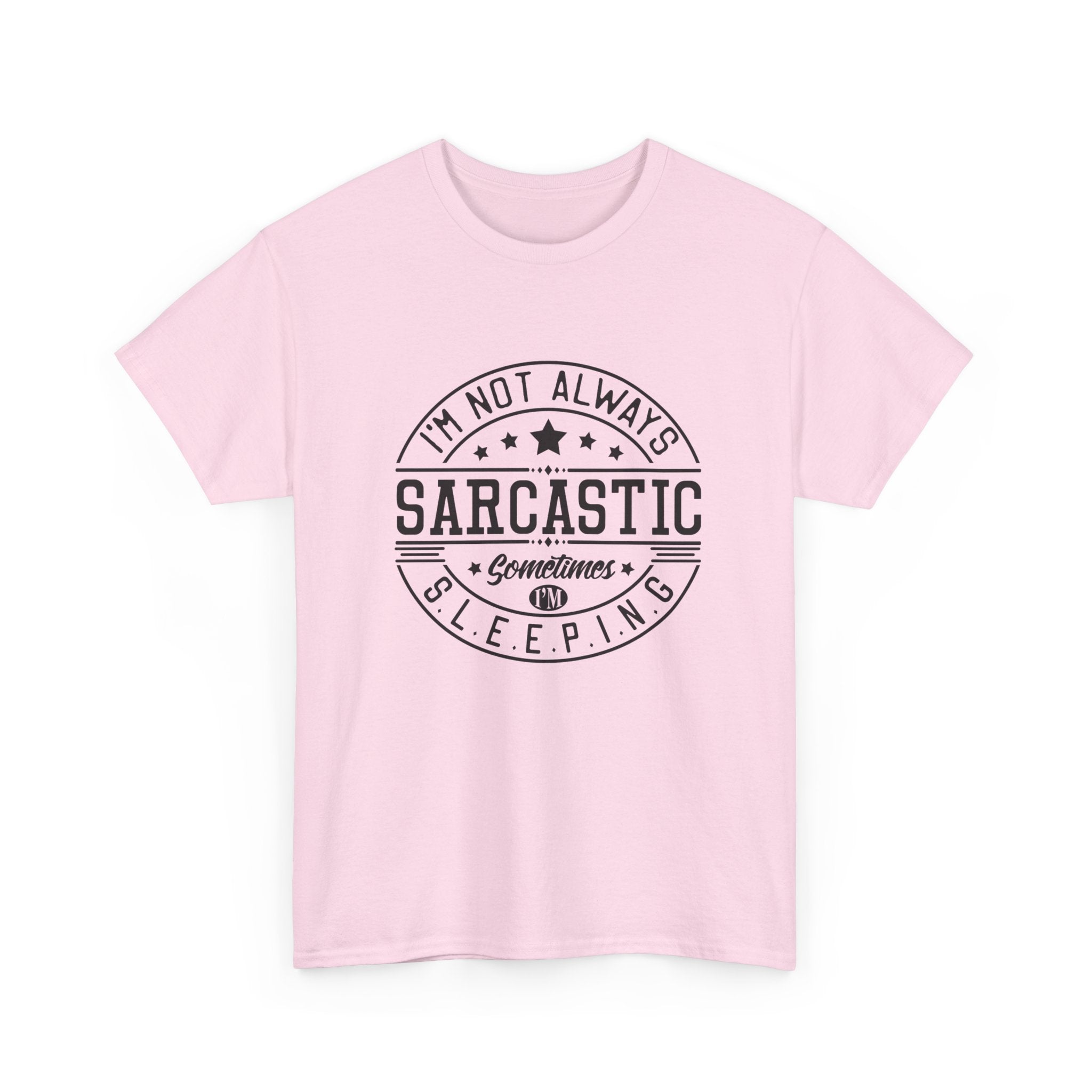 Sarcastic Tee — "I'm Not Always Sarcastic... Sometimes I'm Sleeping" Graphic T-Shirt