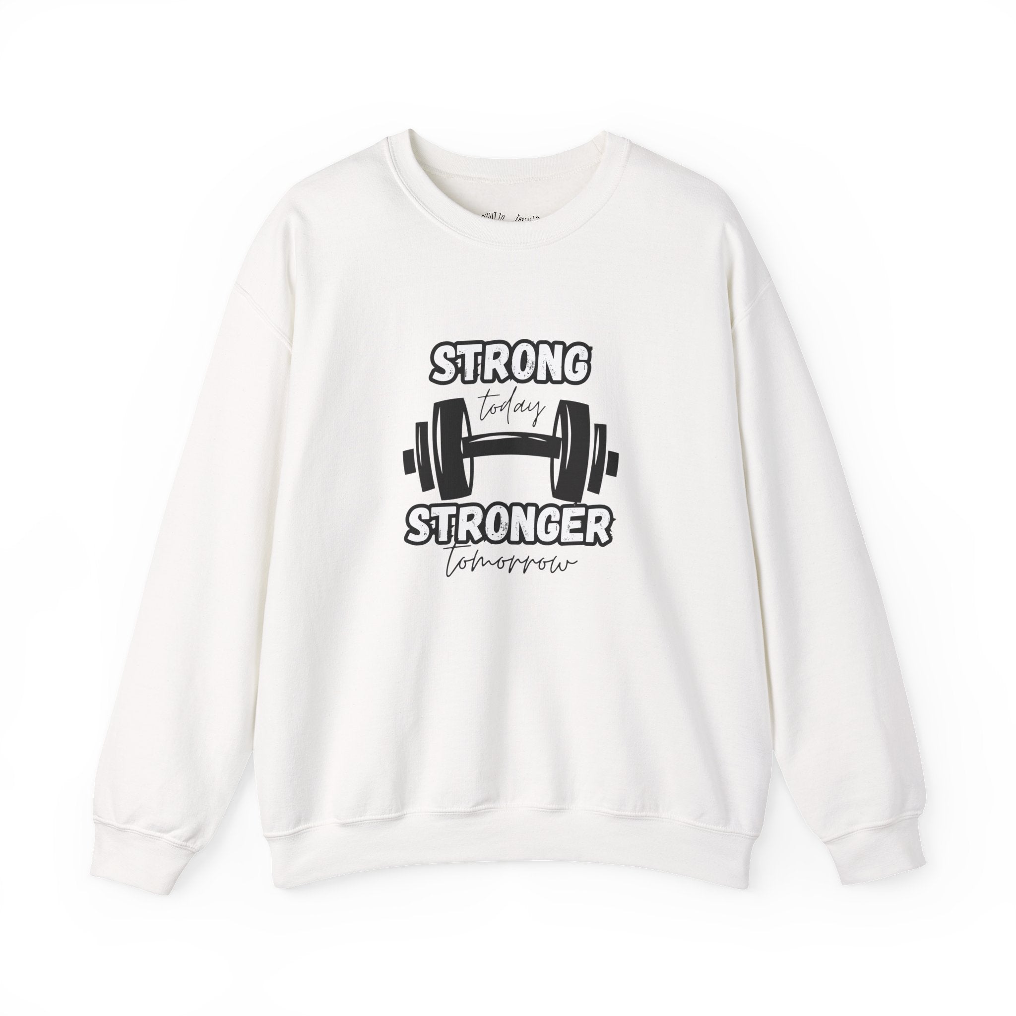 Strong Today Stronger Tomorrow Crewneck Sweatshirt