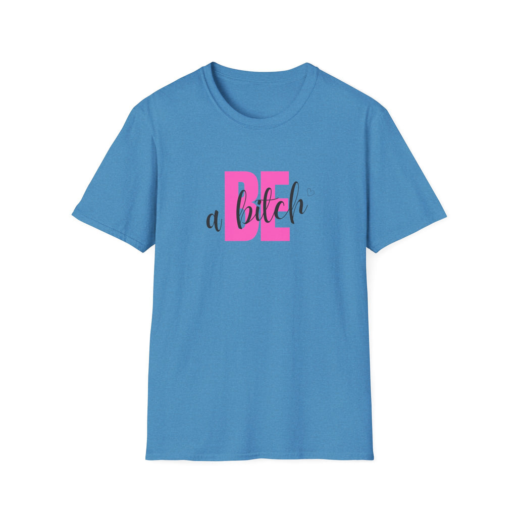 Be a Bitch T-Shirt | Pink Typography, Sassy Feminine Graphic