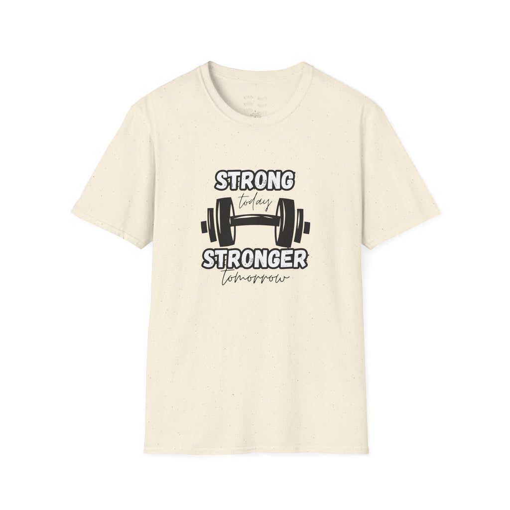 Strong Today Stronger Tomorrow T-Shirt