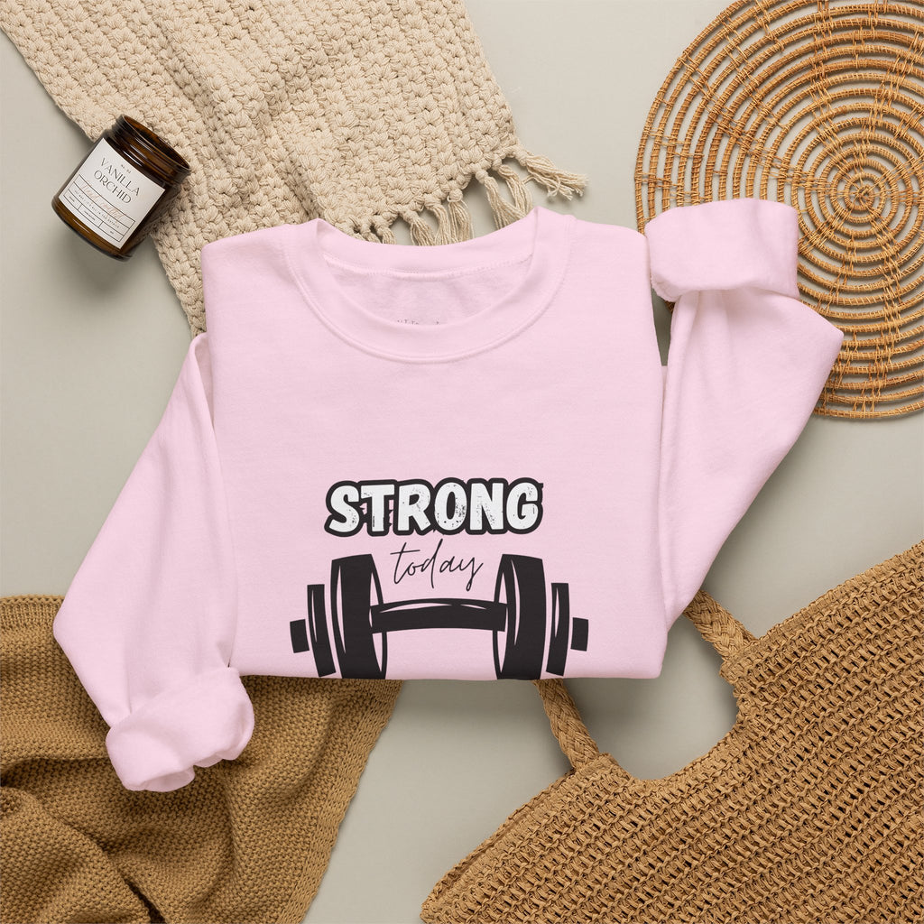 Strong Today Stronger Tomorrow Crewneck Sweatshirt