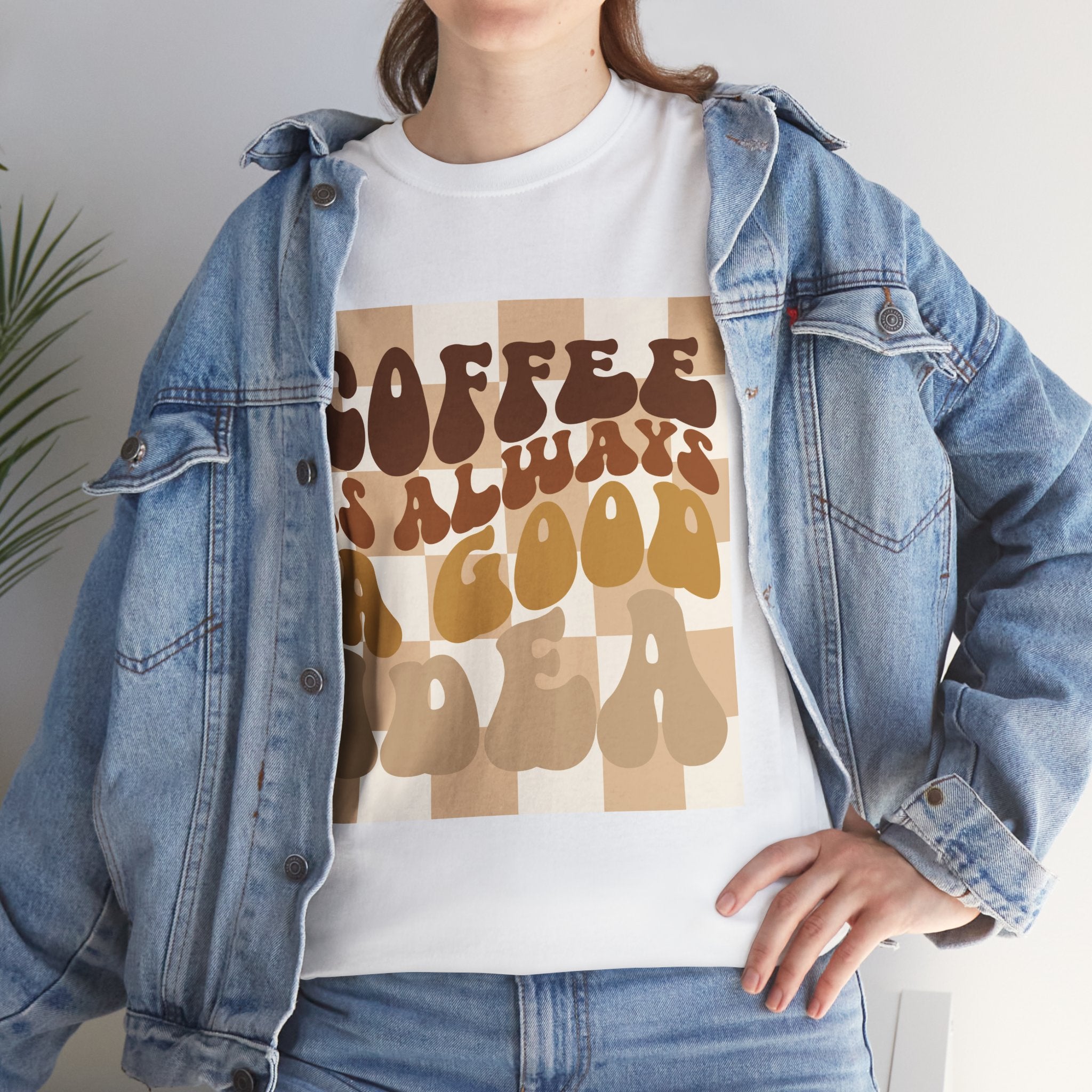 Coffee Is Always A Good Idea T-Shirt