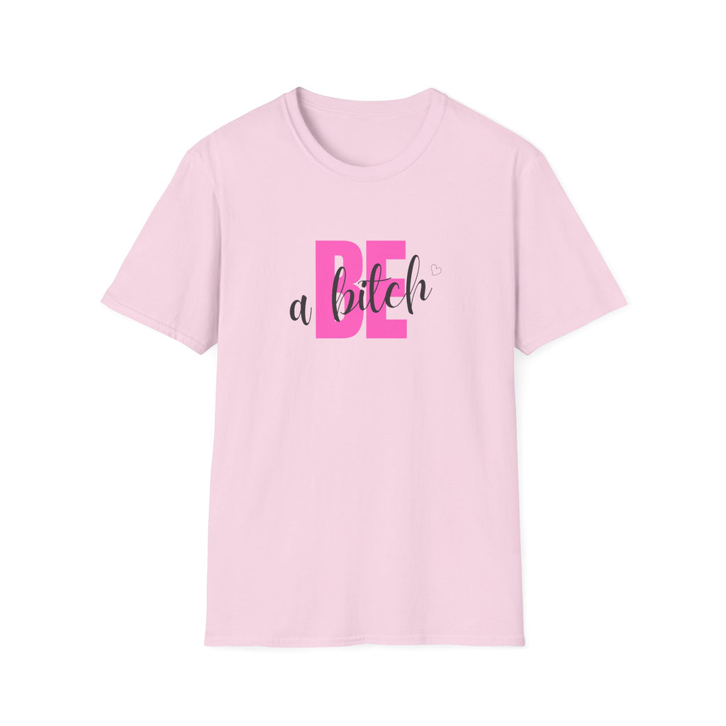 Be a Bitch T-Shirt | Pink Typography, Sassy Feminine Graphic