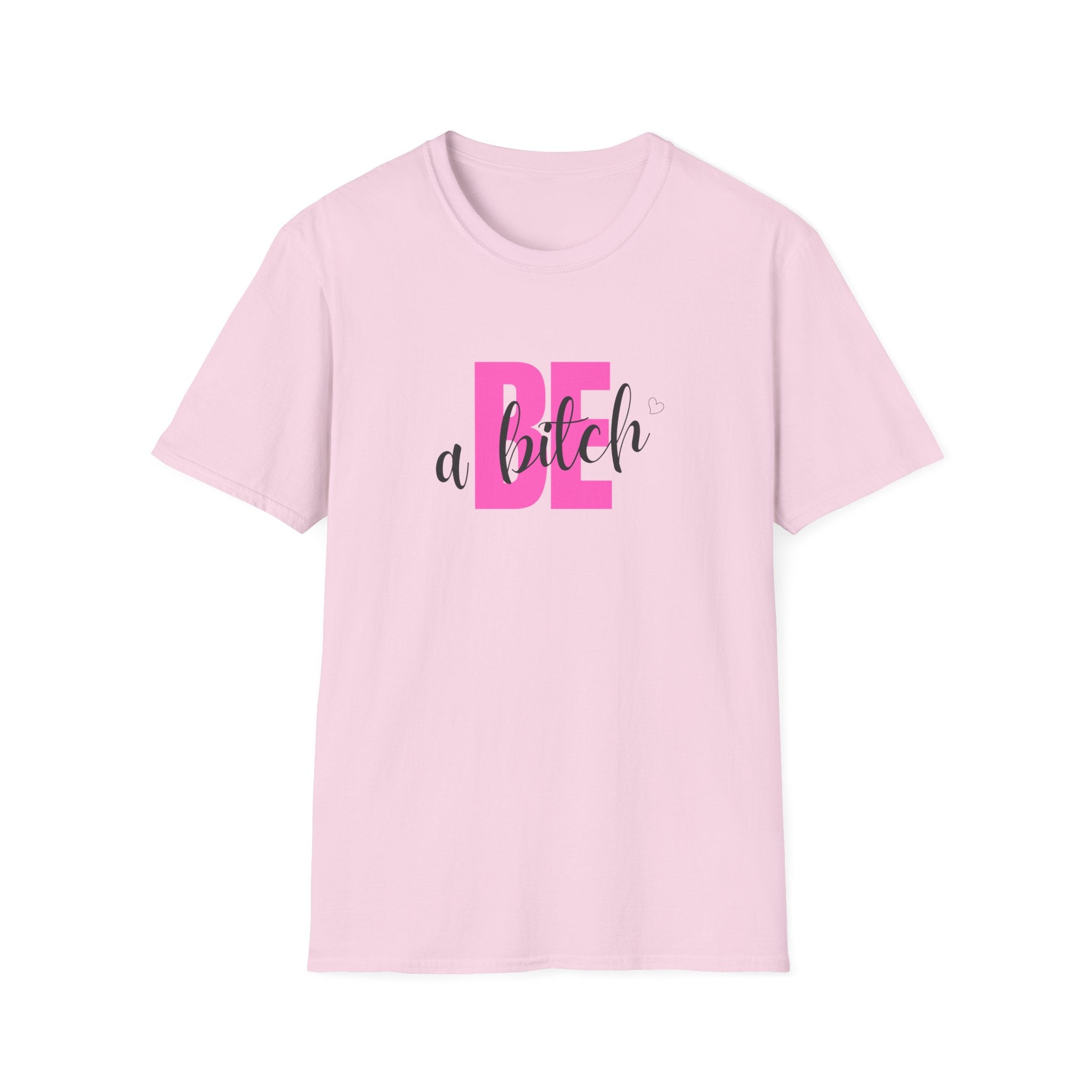 Be a Bitch T-Shirt | Pink Typography, Sassy Feminine Graphic