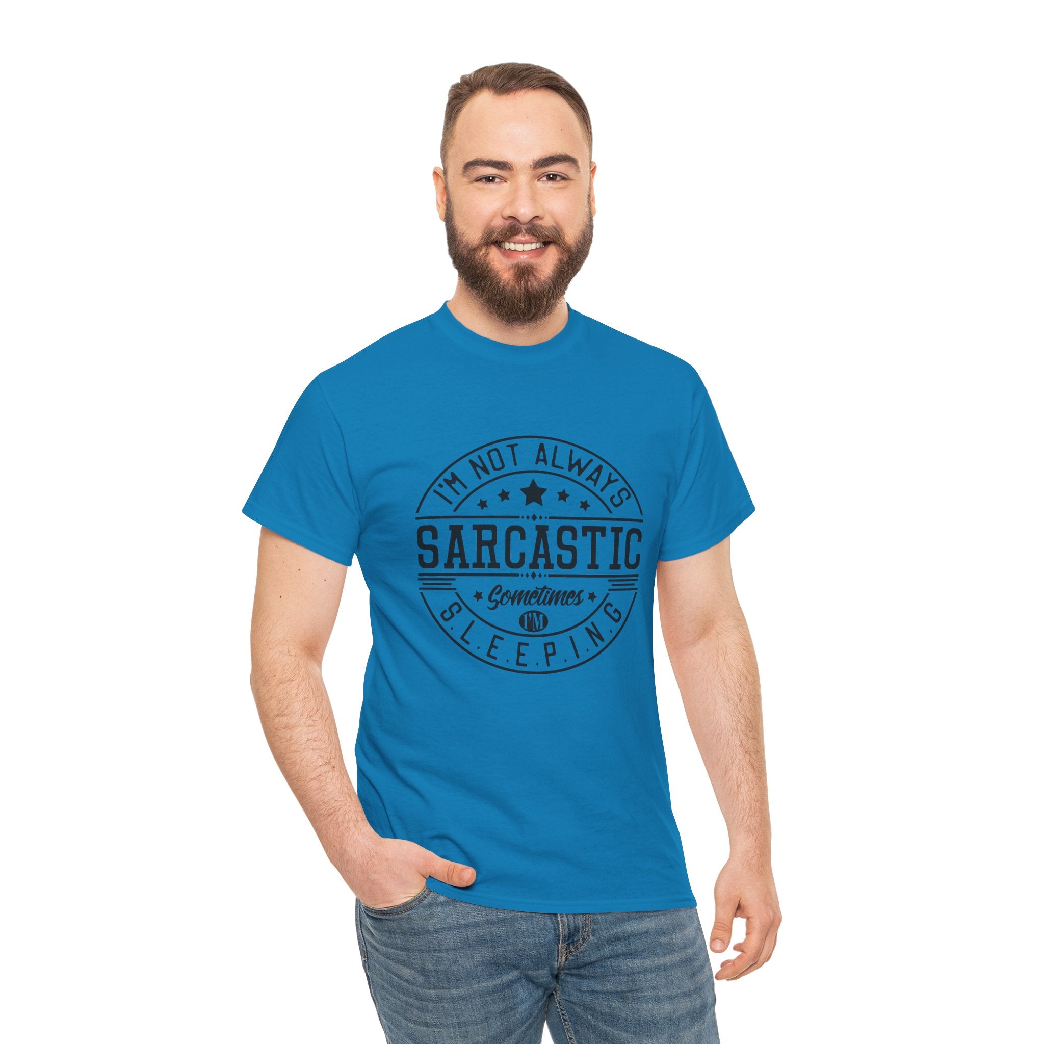 Sarcastic Tee — "I'm Not Always Sarcastic... Sometimes I'm Sleeping" Graphic T-Shirt