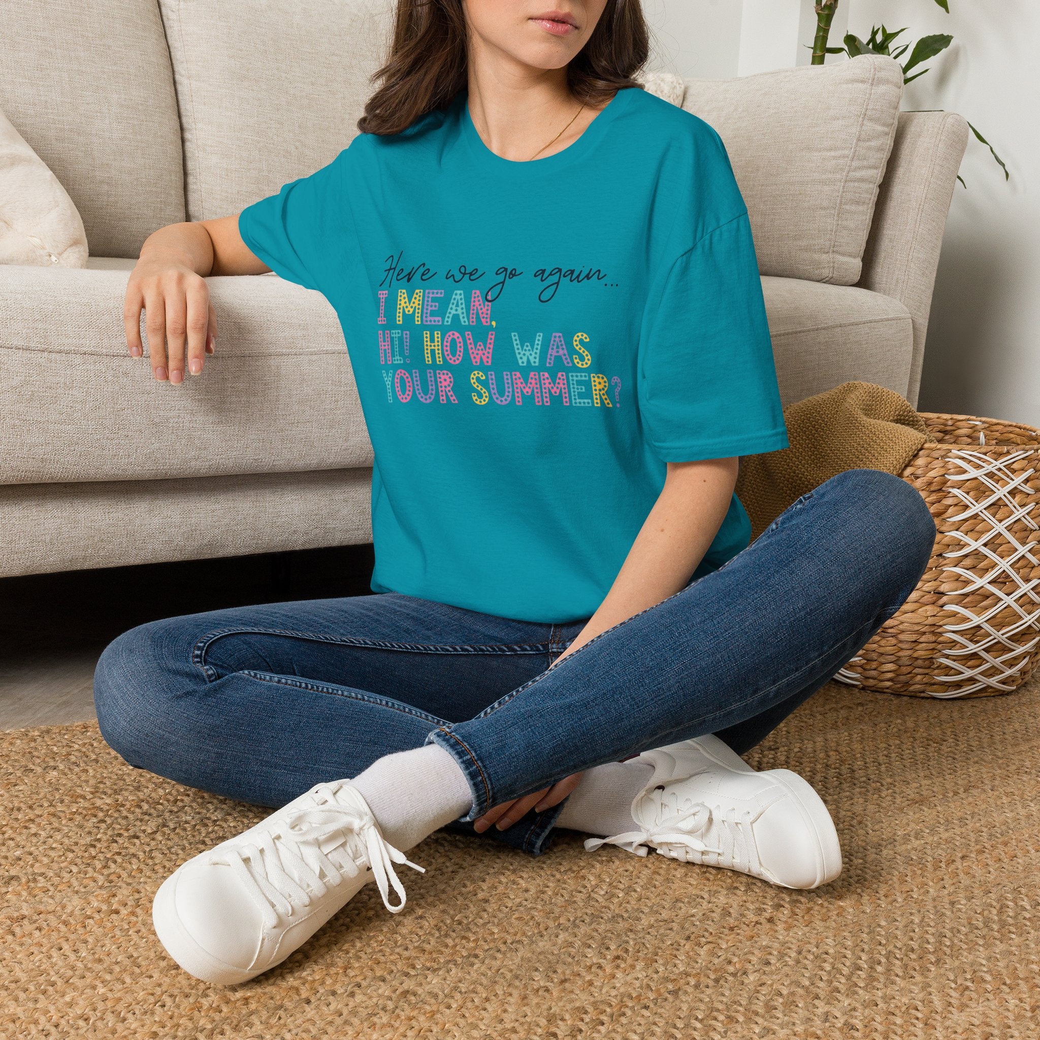 T-Shirt — "Here We Go Again… I Mean Hi! How Was Your Summer?" Playful Pastel Summer Reunion Tee