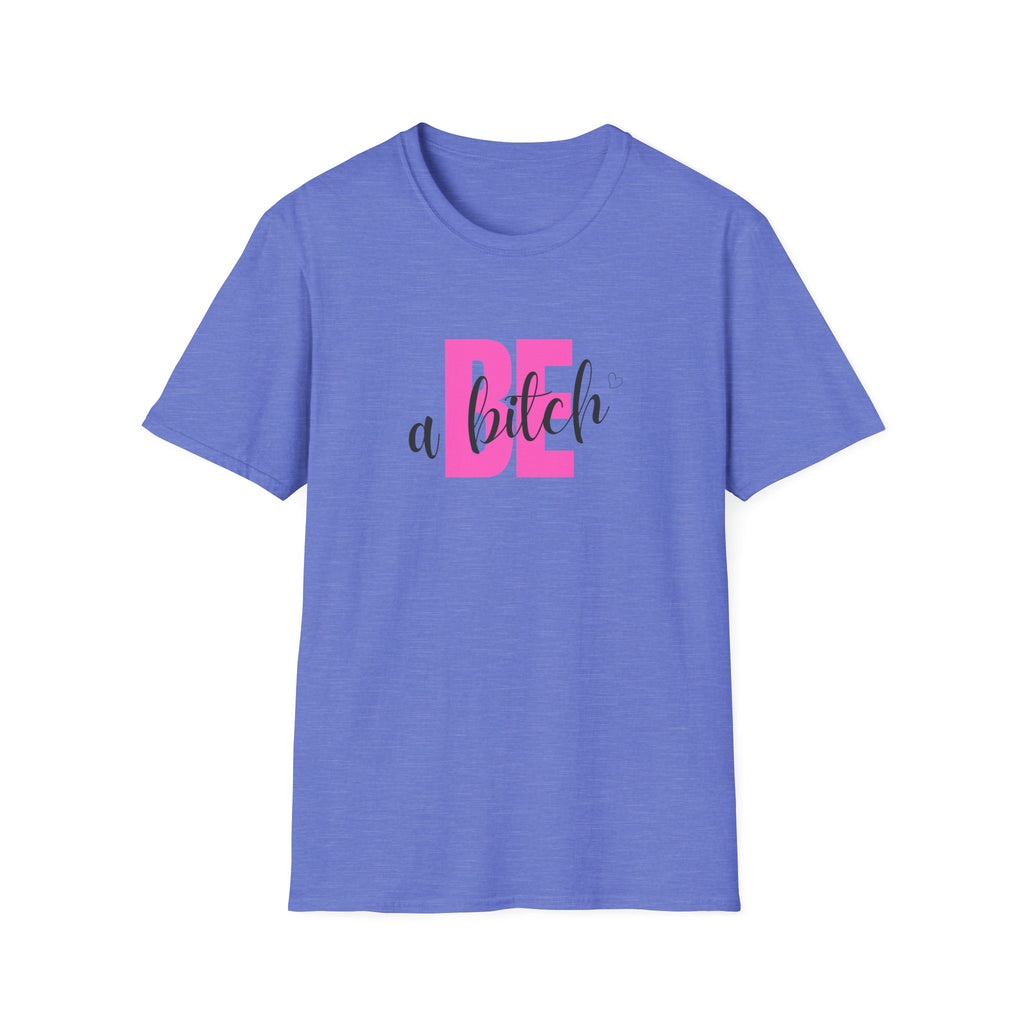 Be a Bitch T-Shirt | Pink Typography, Sassy Feminine Graphic