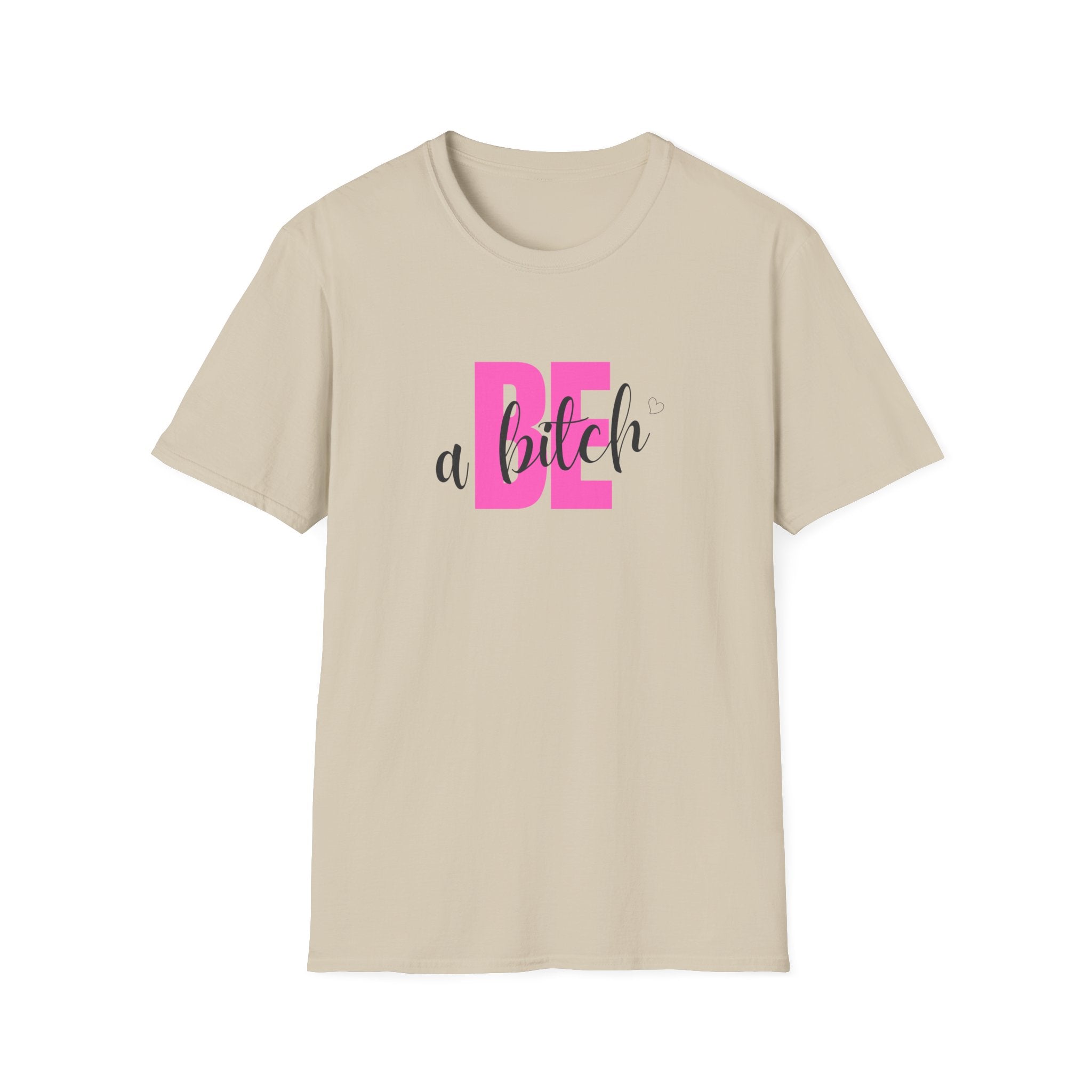 Be a Bitch T-Shirt | Pink Typography, Sassy Feminine Graphic
