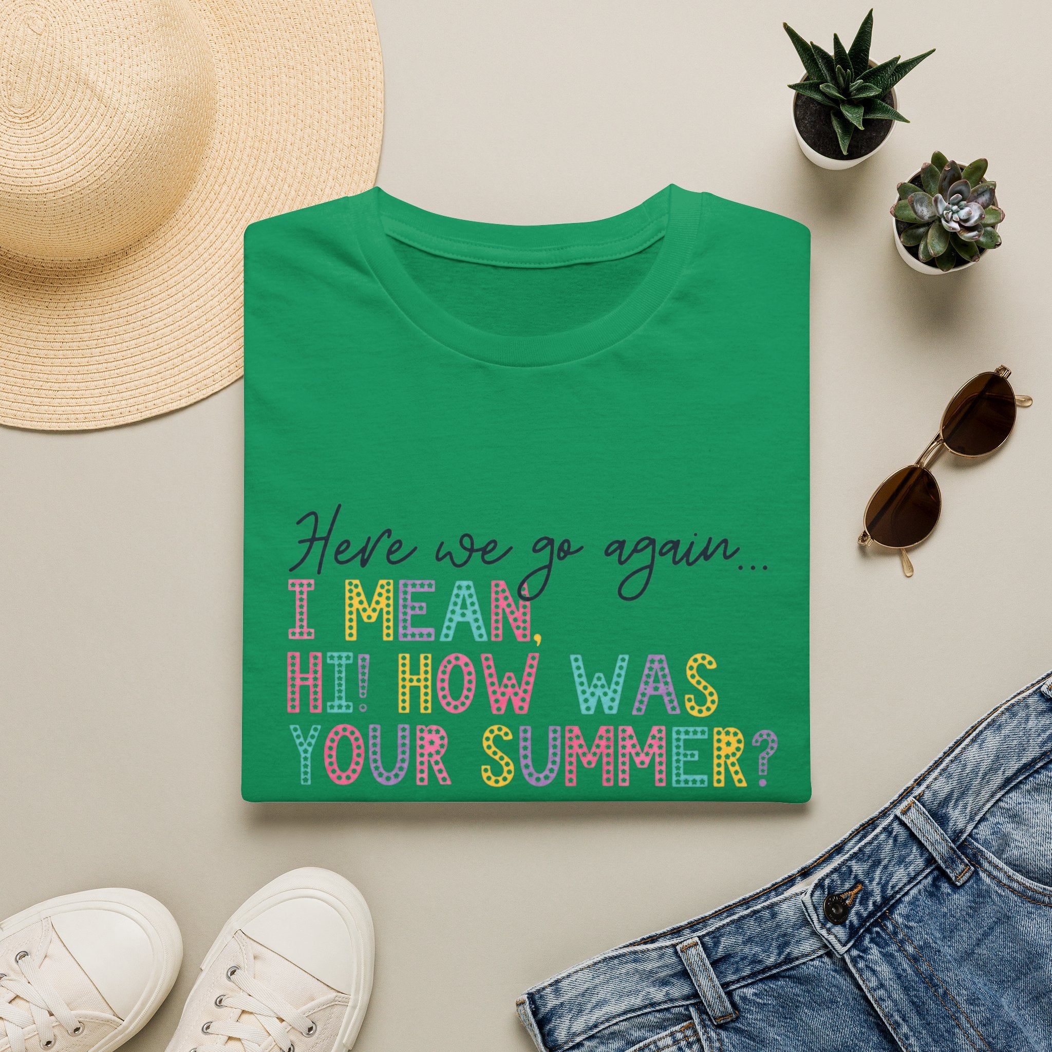 T-Shirt — "Here We Go Again… I Mean Hi! How Was Your Summer?" Playful Pastel Summer Reunion Tee