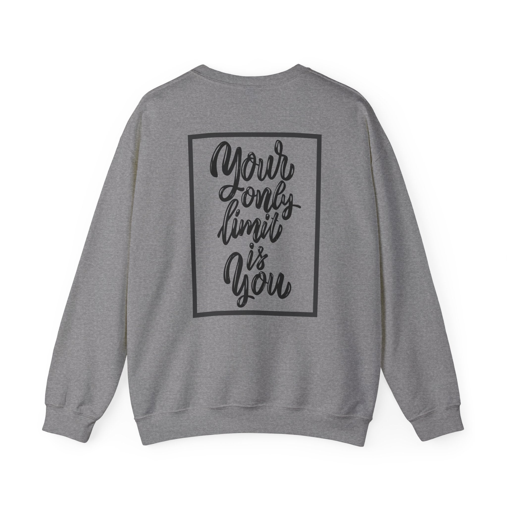 Inspirational Crewneck Sweatshirt — "Your Only Limit Is You" Motivational Sweatshirt