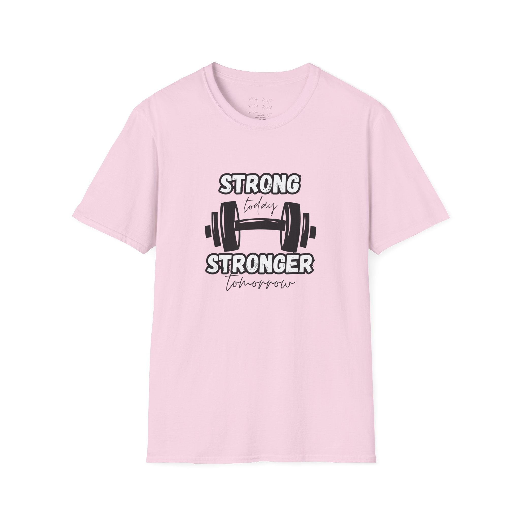 Strong Today Stronger Tomorrow T-Shirt