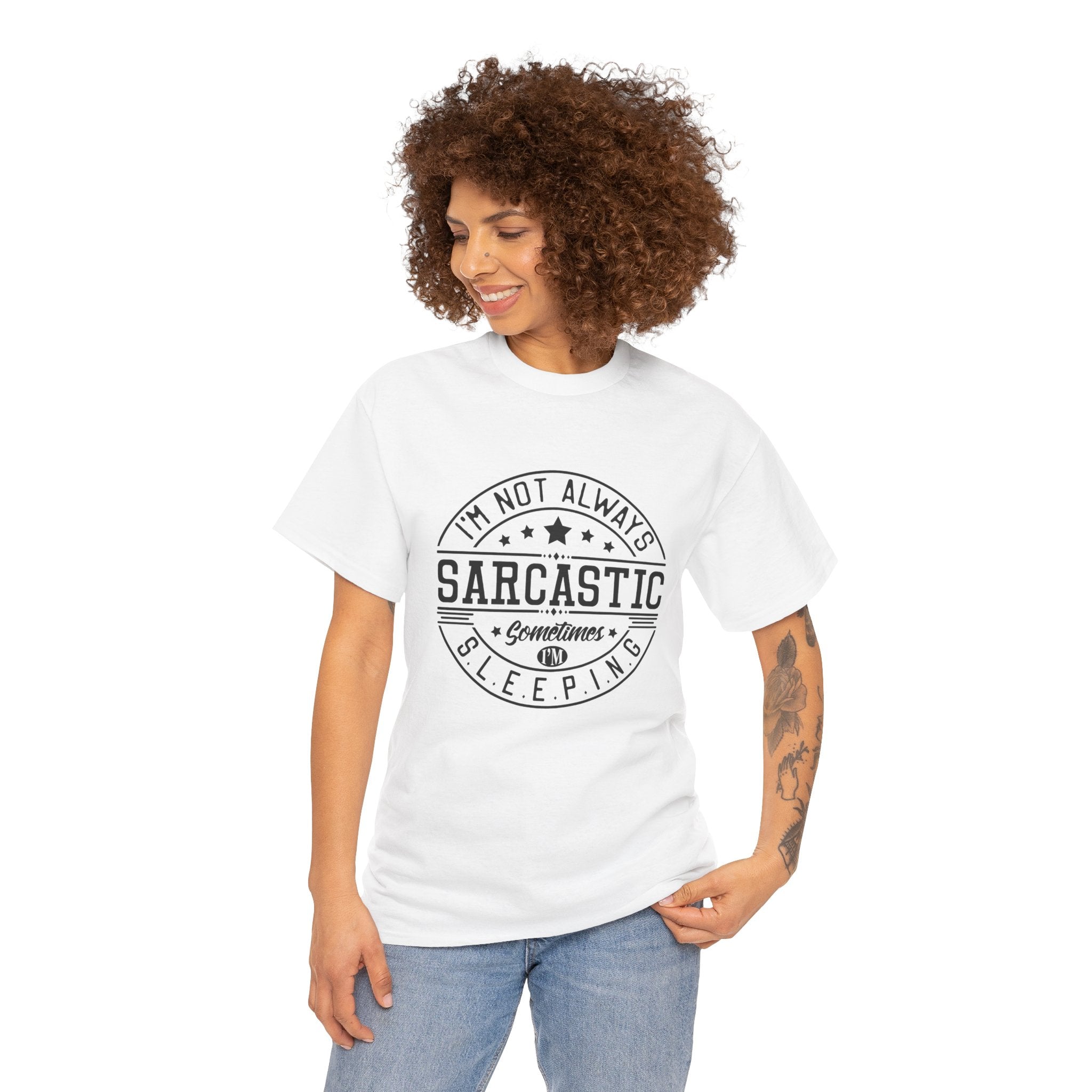 Sarcastic Tee — "I'm Not Always Sarcastic... Sometimes I'm Sleeping" Graphic T-Shirt
