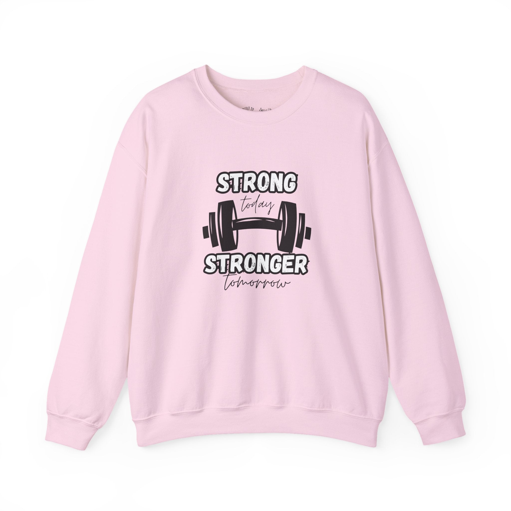Strong Today Stronger Tomorrow Crewneck Sweatshirt
